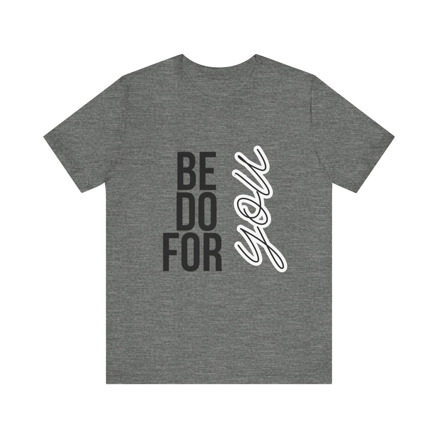 Be You Do You For You T-Shirt – Self-Love Affirmation Tee