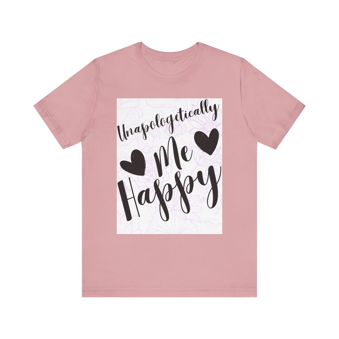 Unapologetically Me T-Shirt – Happy Self-Love Graphic Tee