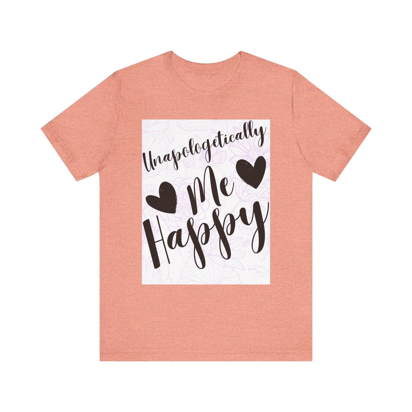 Unapologetically Me T-Shirt – Happy Self-Love Graphic Tee