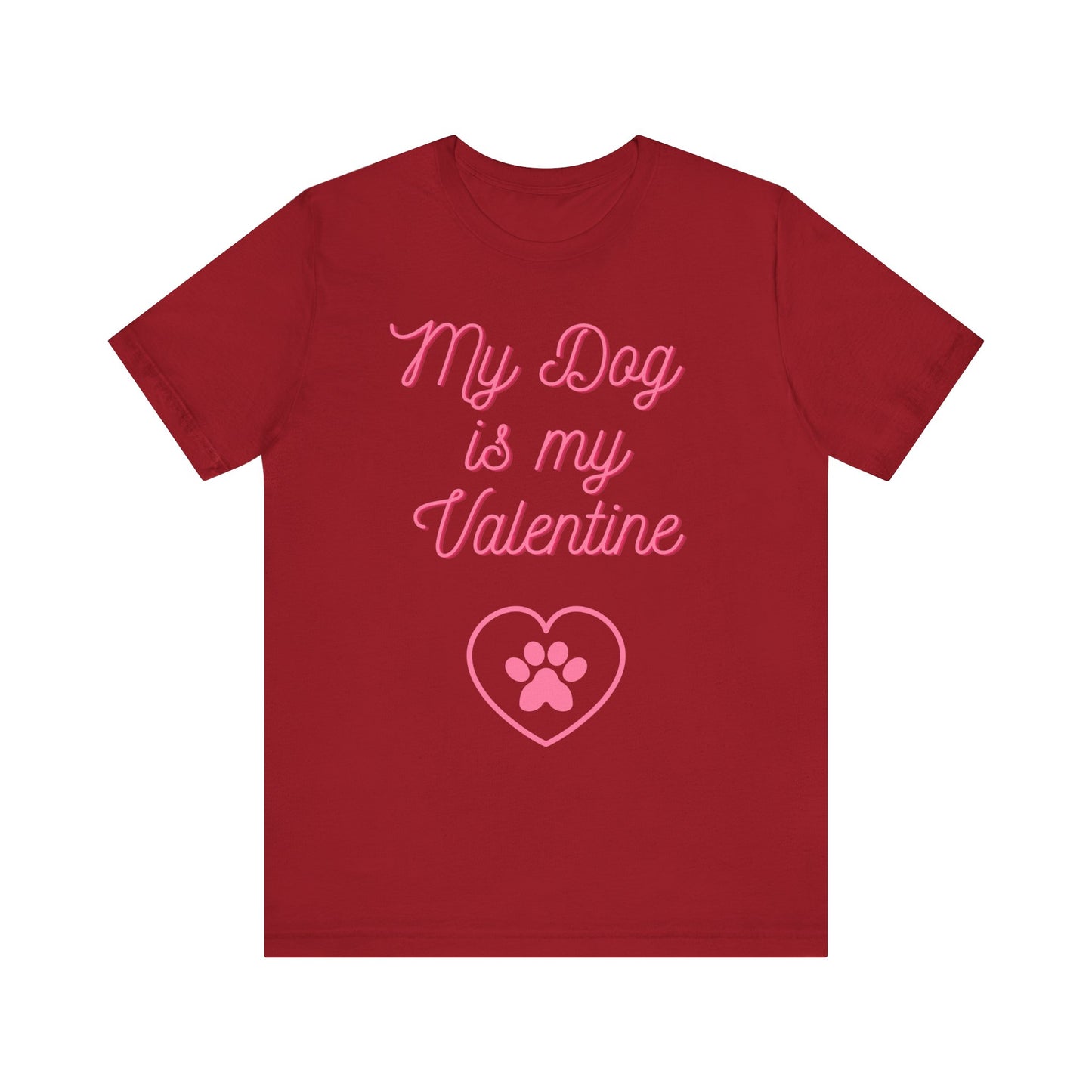 My Dog Is My Valentine T-Shirt – Funny Pet Lover Tee