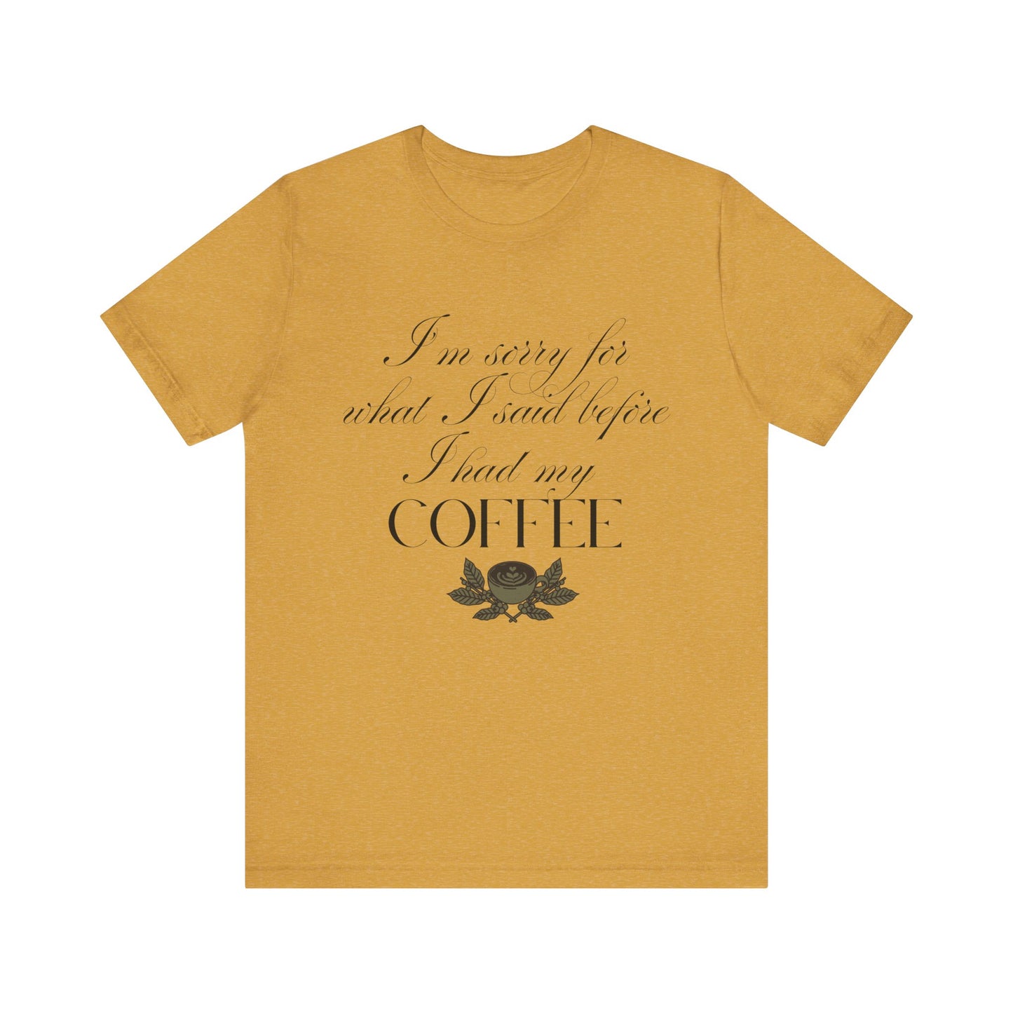 Sorry for What I Said Before Coffee T-Shirt – Funny Coffee Tee