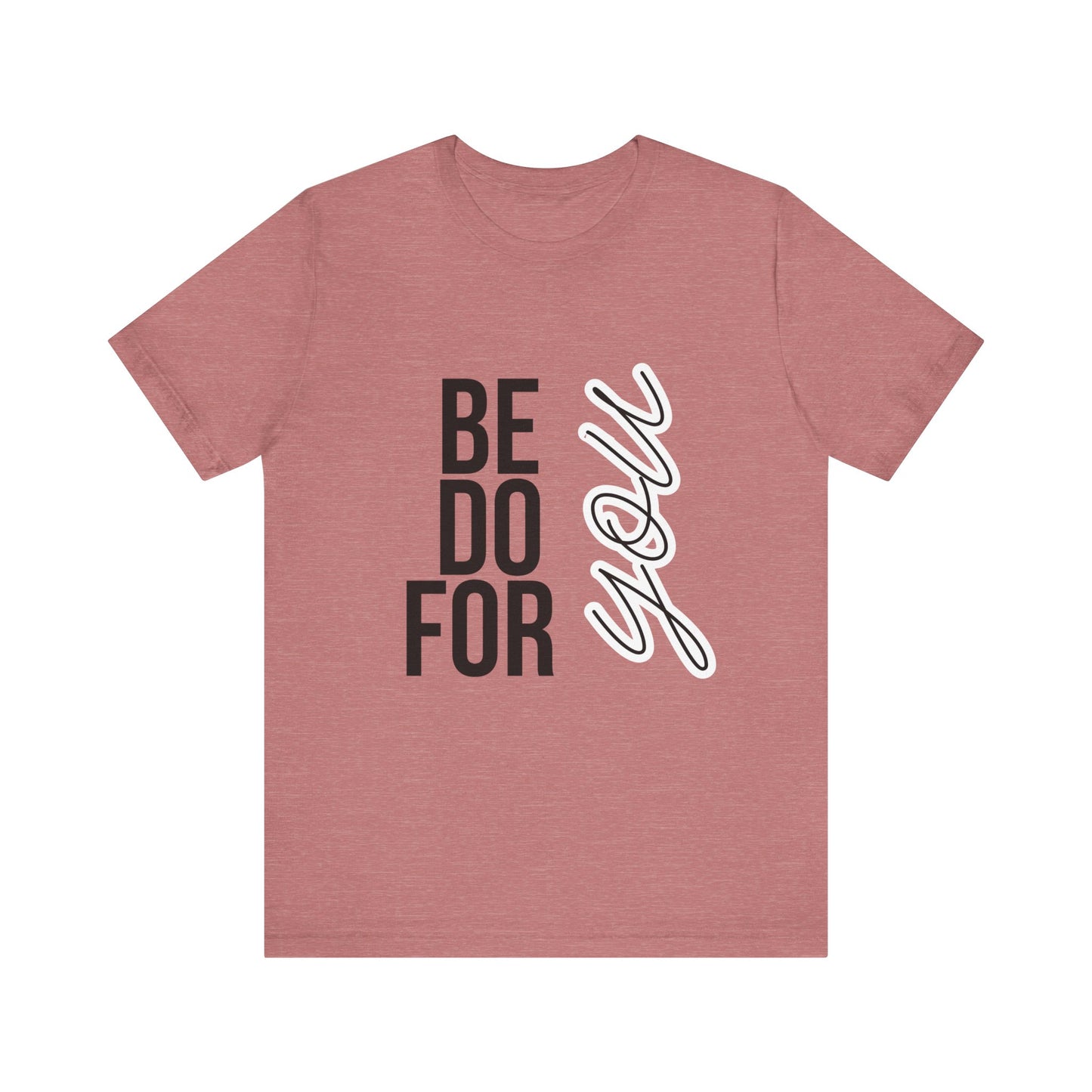 Be You Do You For You T-Shirt – Self-Love Affirmation Tee