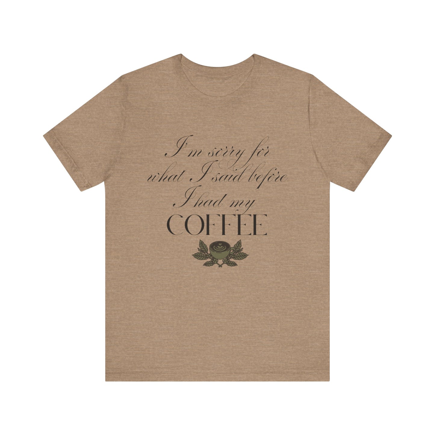 Sorry for What I Said Before Coffee T-Shirt – Funny Coffee Tee