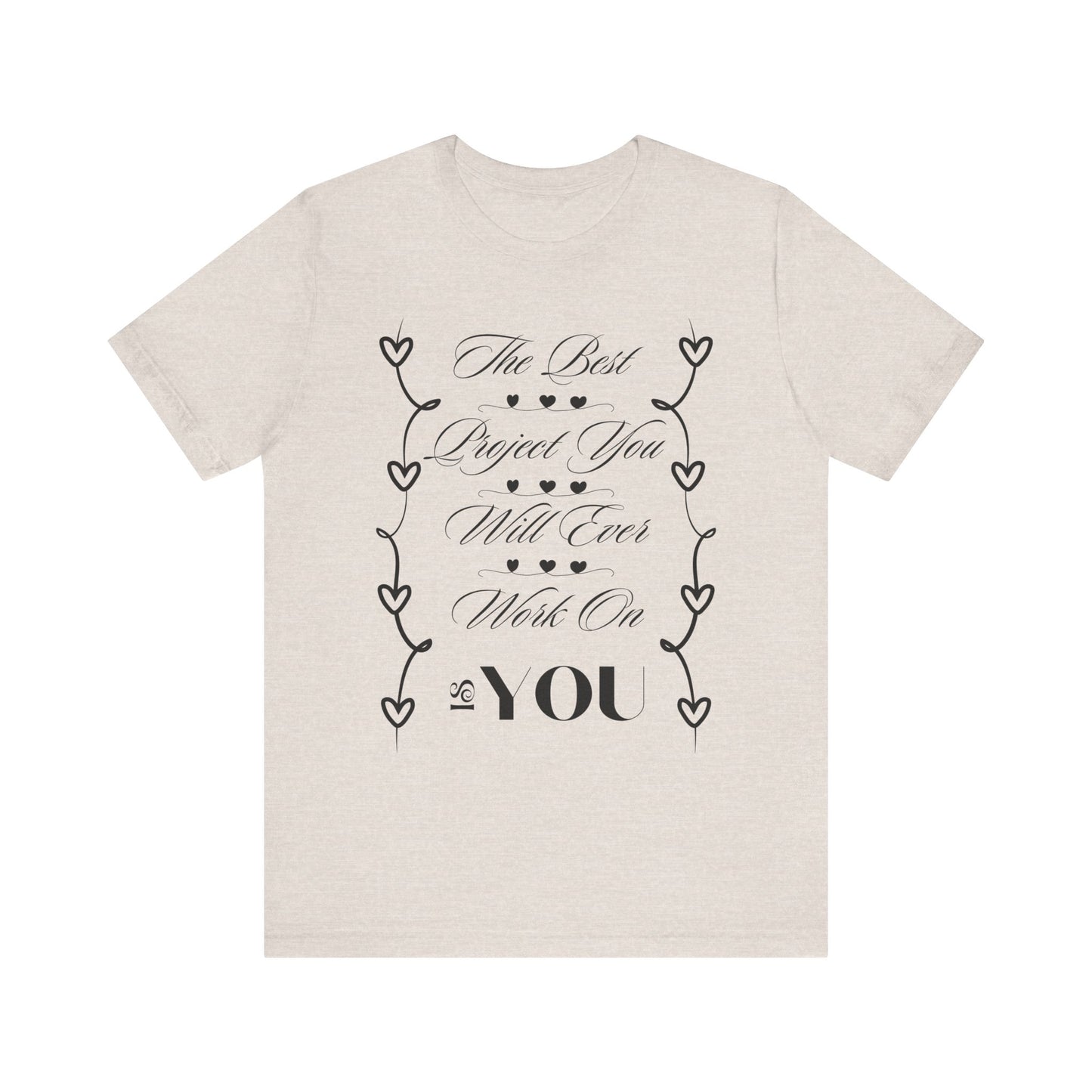 The Best Project Is You T-Shirt – Self-Love Motivation Tee