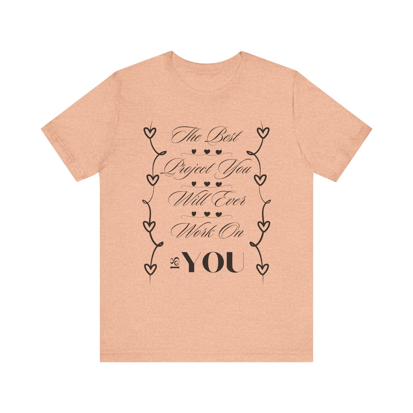 The Best Project Is You T-Shirt – Self-Love Motivation Tee