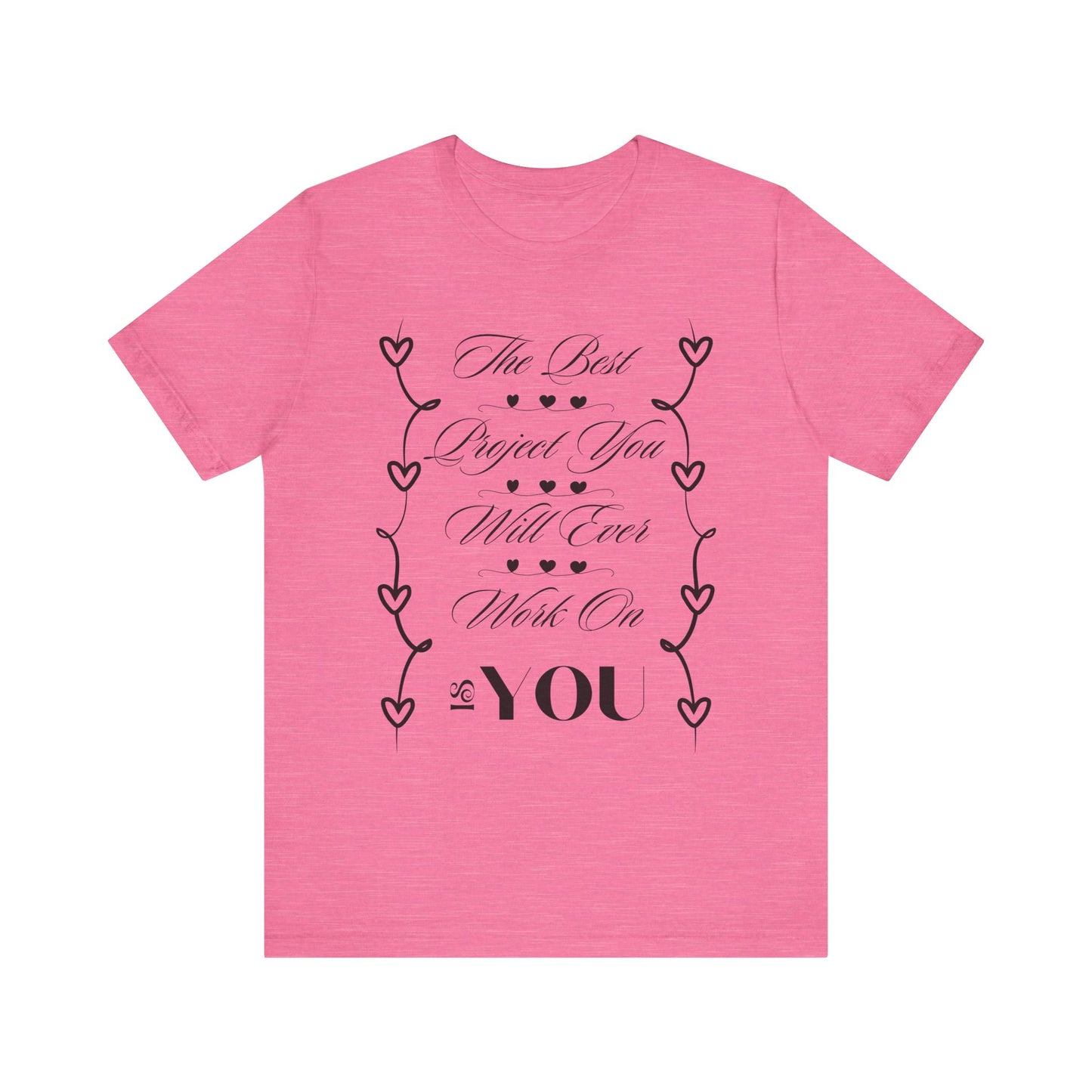 The Best Project Is You T-Shirt – Self-Love Motivation Tee