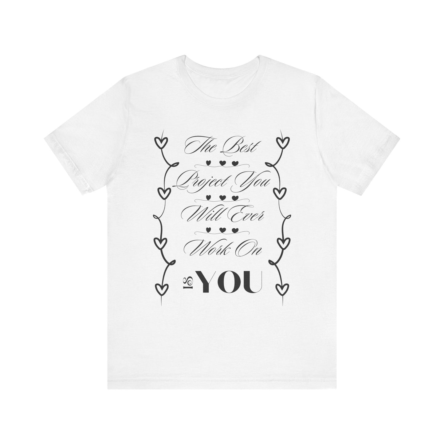 The Best Project Is You T-Shirt – Self-Love Motivation Tee