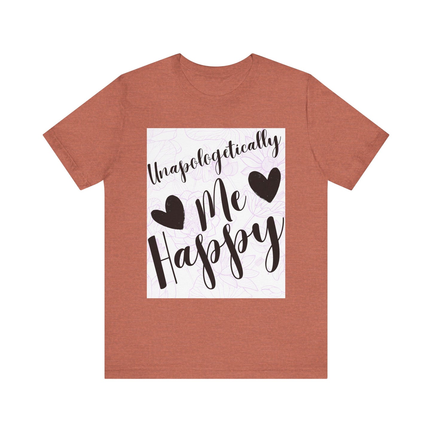 Unapologetically Me T-Shirt – Happy Self-Love Graphic Tee