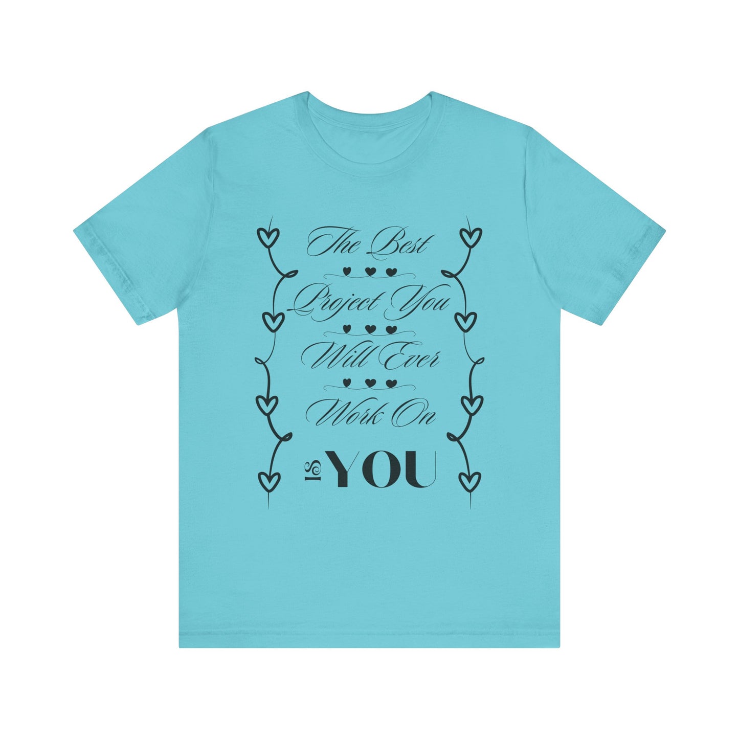 The Best Project Is You T-Shirt – Self-Love Motivation Tee