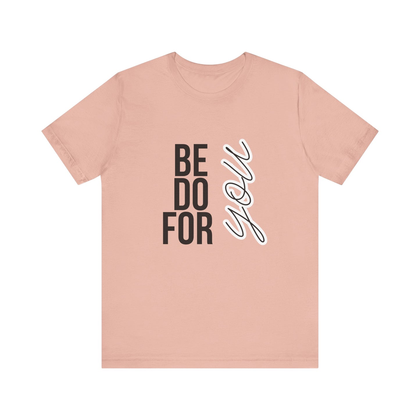 Be You Do You For You T-Shirt – Self-Love Affirmation Tee