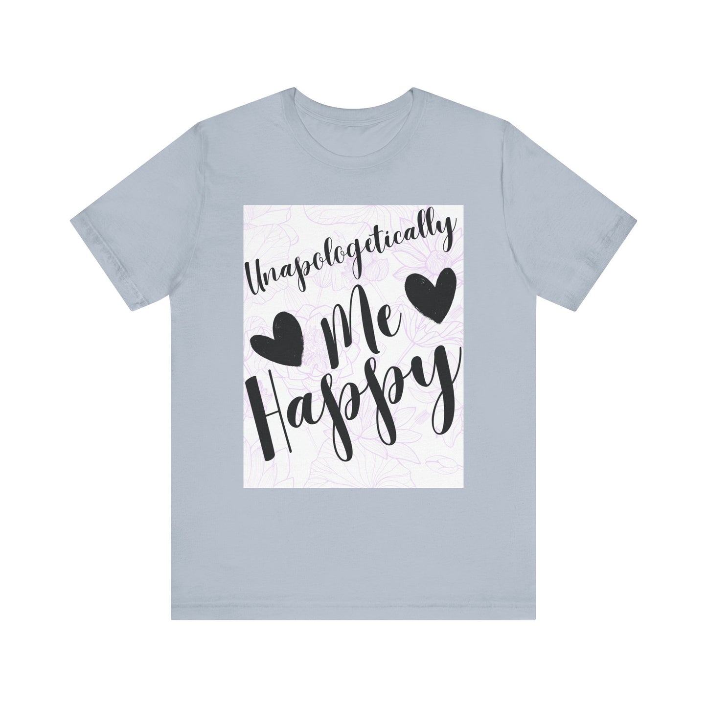Unapologetically Me T-Shirt – Happy Self-Love Graphic Tee