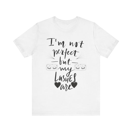 I’m Not Perfect But My Lashes Are T-Shirt – Lash Tech / Beauty Tee