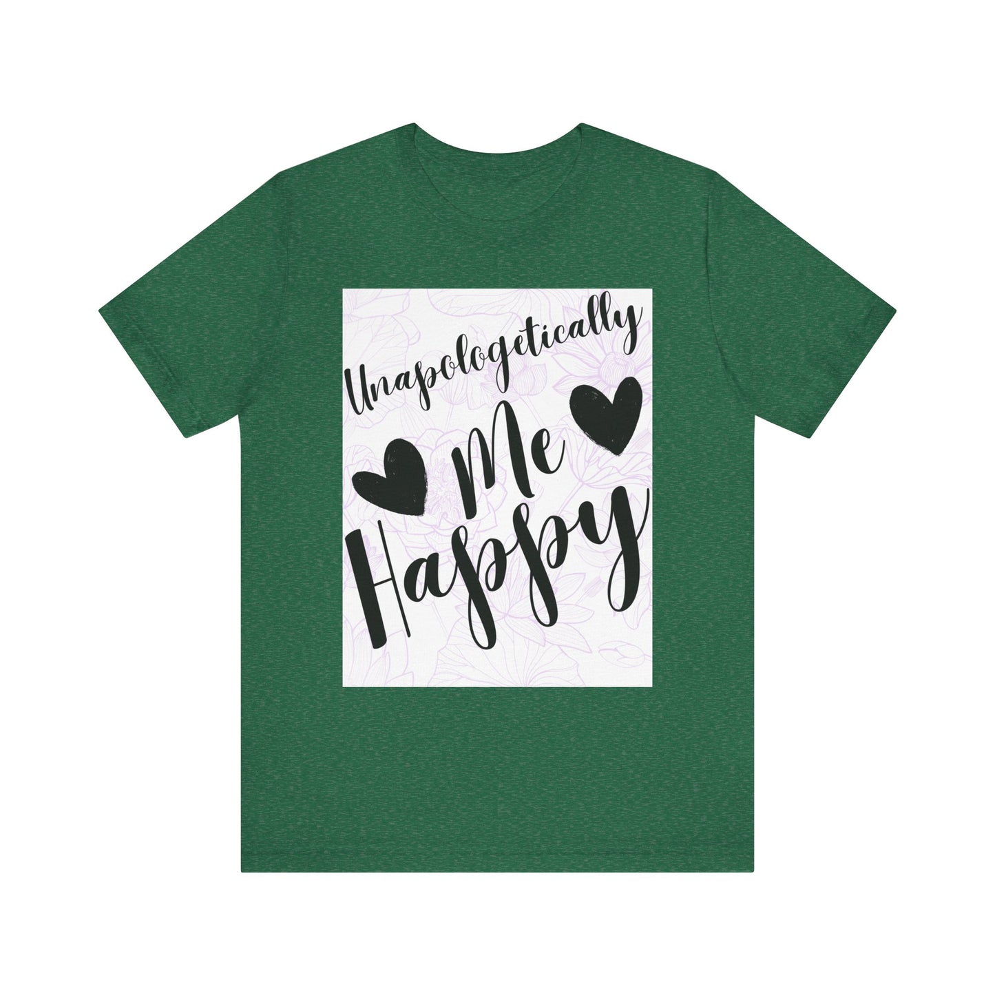 Unapologetically Me T-Shirt – Happy Self-Love Graphic Tee