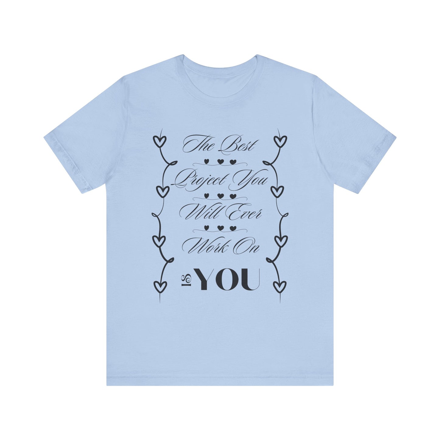 The Best Project Is You T-Shirt – Self-Love Motivation Tee