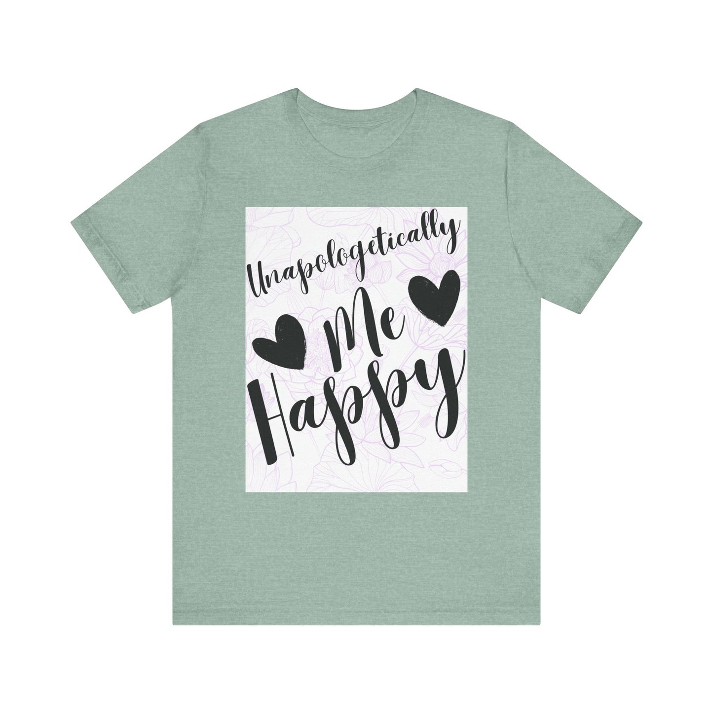 Unapologetically Me T-Shirt – Happy Self-Love Graphic Tee