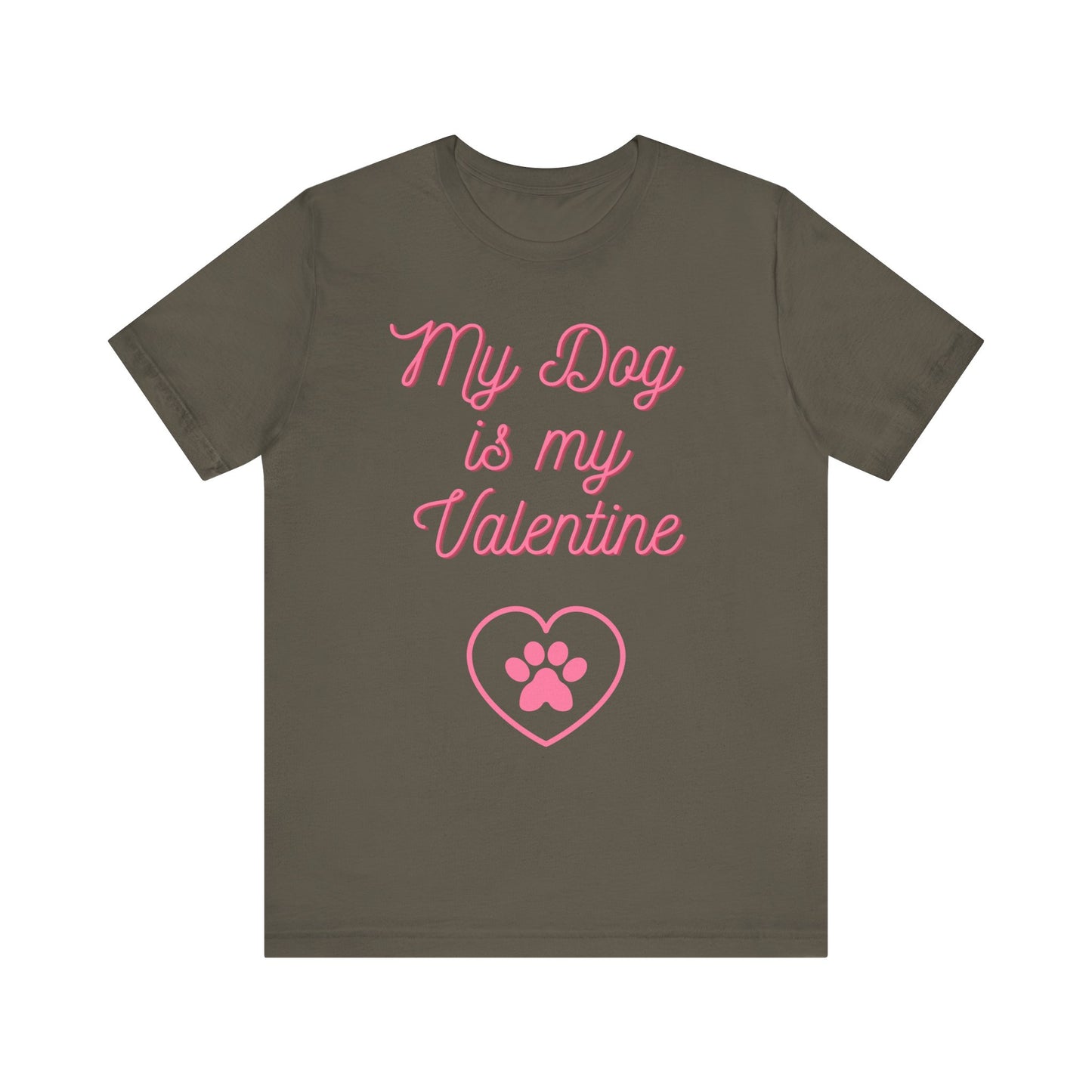 My Dog Is My Valentine T-Shirt – Funny Pet Lover Tee
