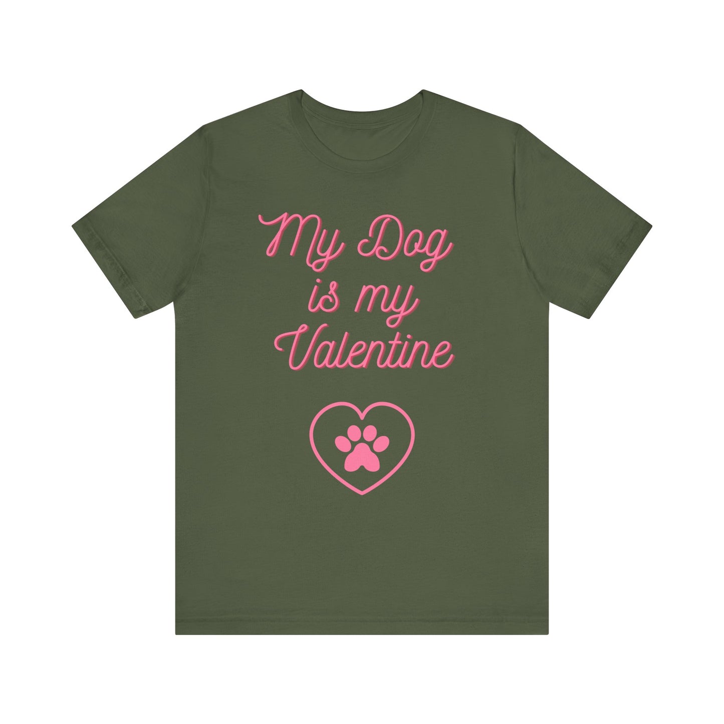 My Dog Is My Valentine T-Shirt – Funny Pet Lover Tee