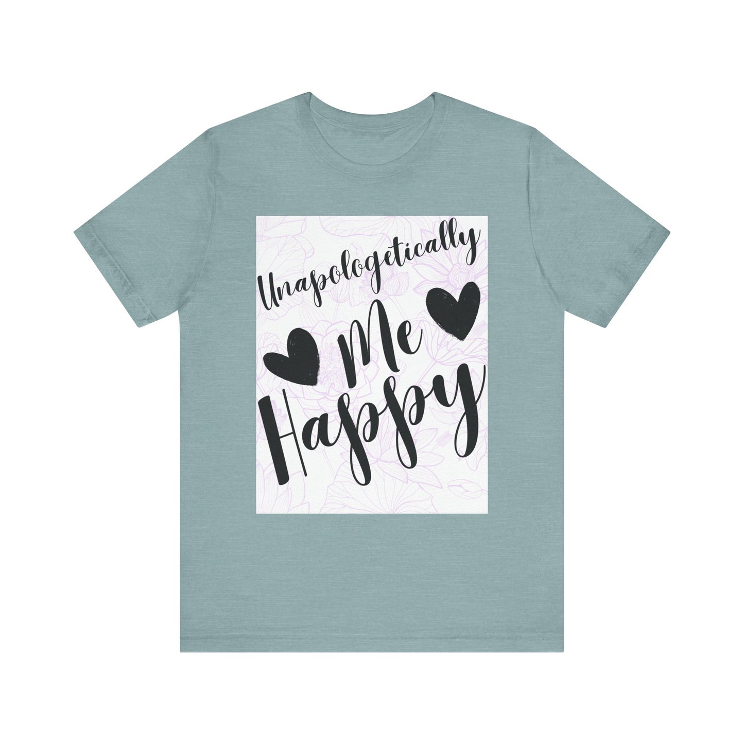 Unapologetically Me T-Shirt – Happy Self-Love Graphic Tee
