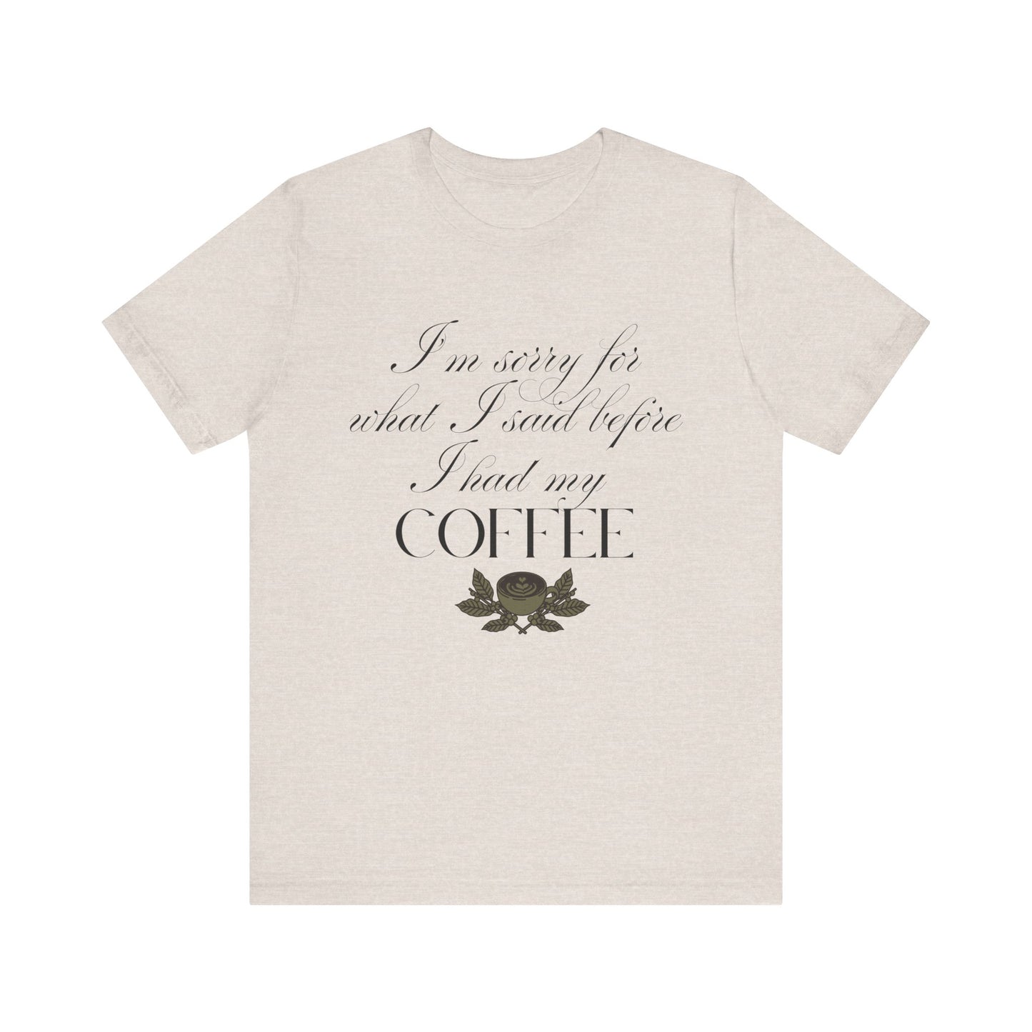 Sorry for What I Said Before Coffee T-Shirt – Funny Coffee Tee