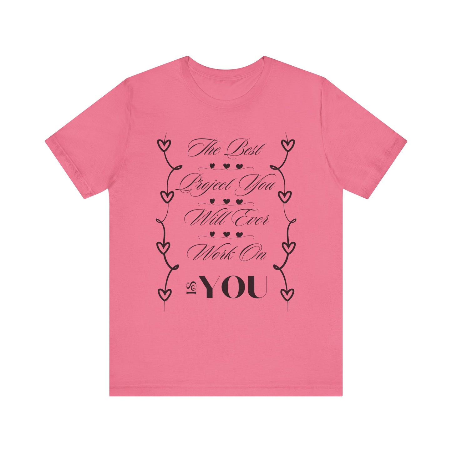 The Best Project Is You T-Shirt – Self-Love Motivation Tee