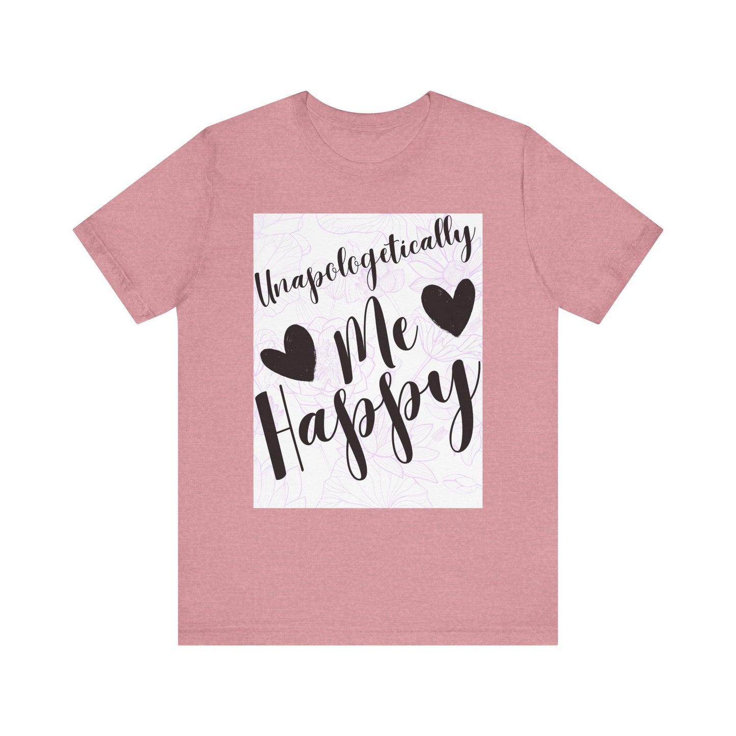 Unapologetically Me T-Shirt – Happy Self-Love Graphic Tee