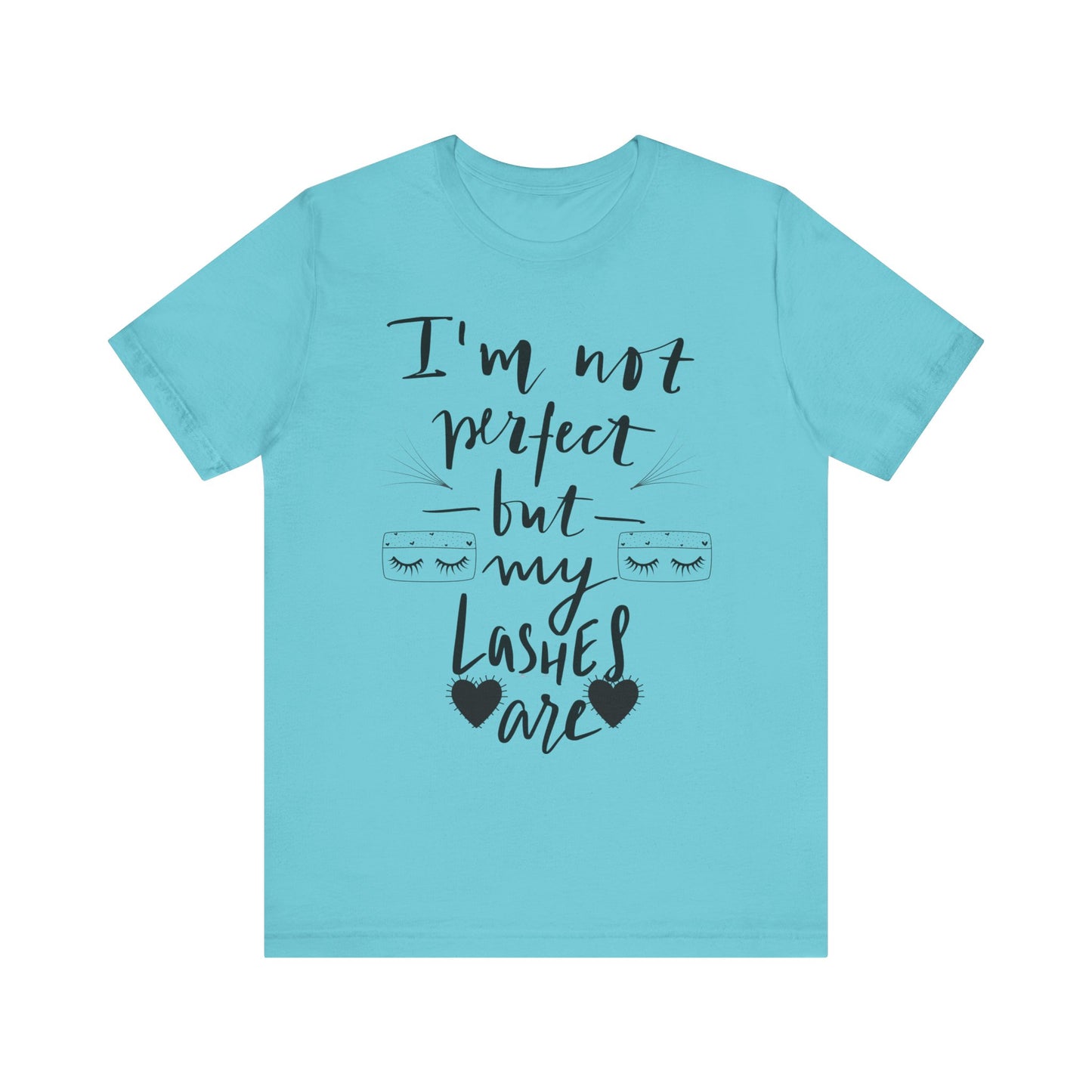 I’m Not Perfect But My Lashes Are T-Shirt – Lash Tech / Beauty Tee