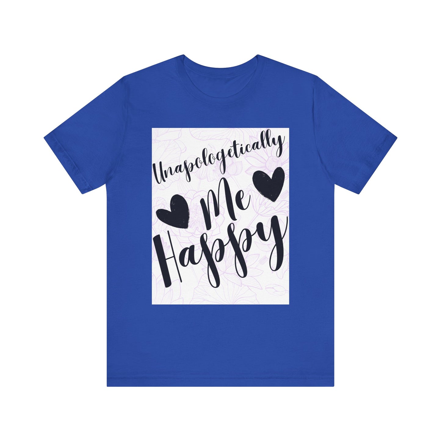 Unapologetically Me T-Shirt – Happy Self-Love Graphic Tee