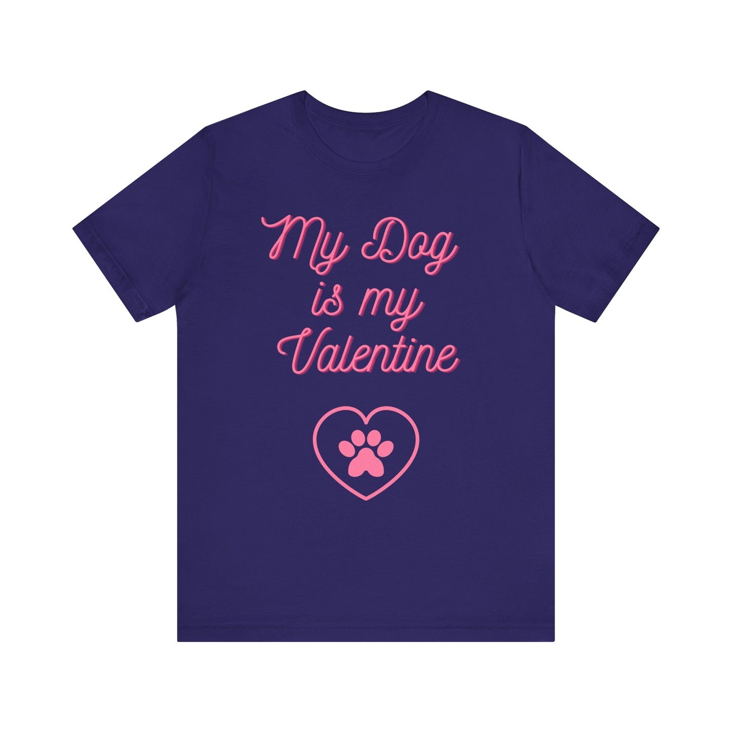 My Dog Is My Valentine T-Shirt – Funny Pet Lover Tee