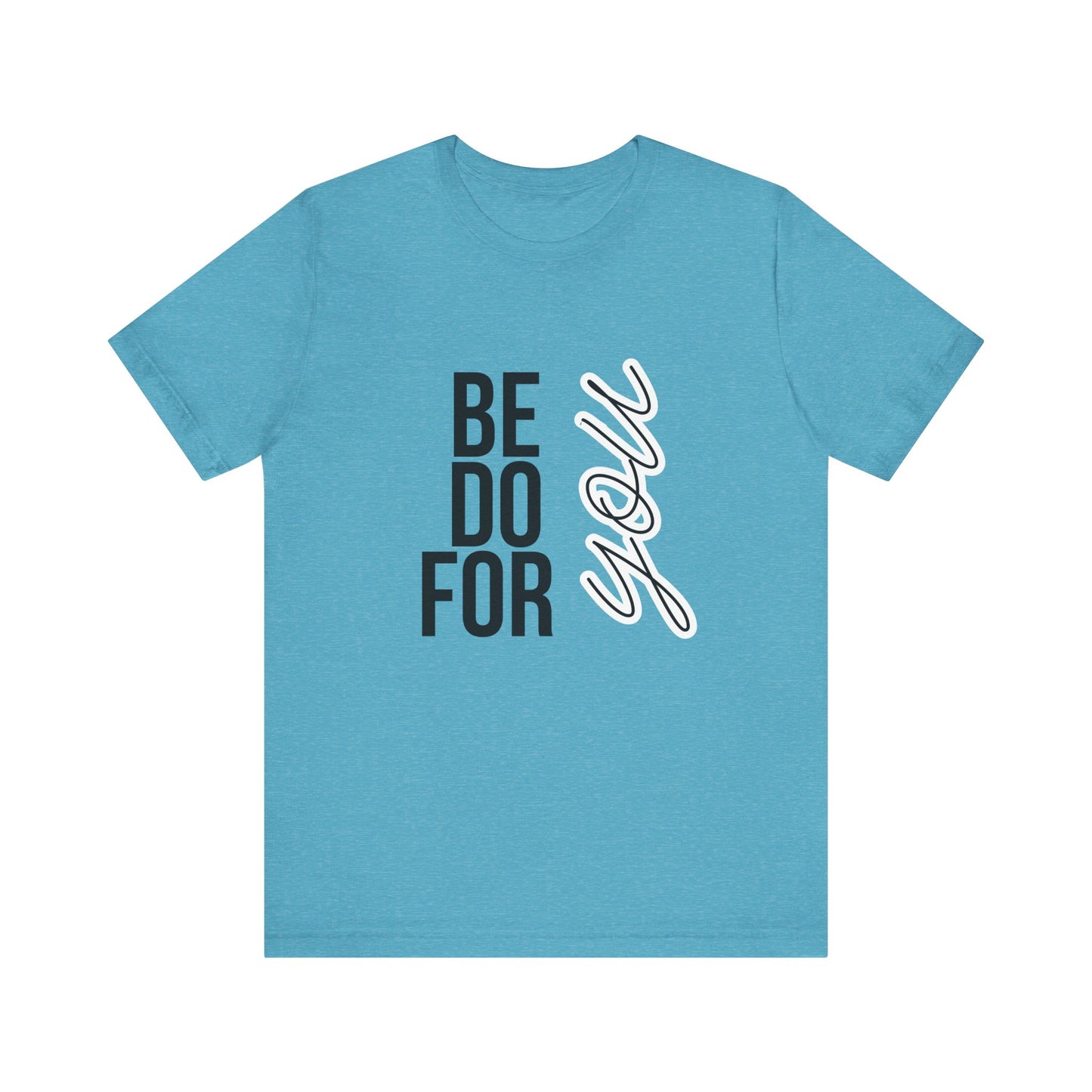 Be You Do You For You T-Shirt – Self-Love Affirmation Tee