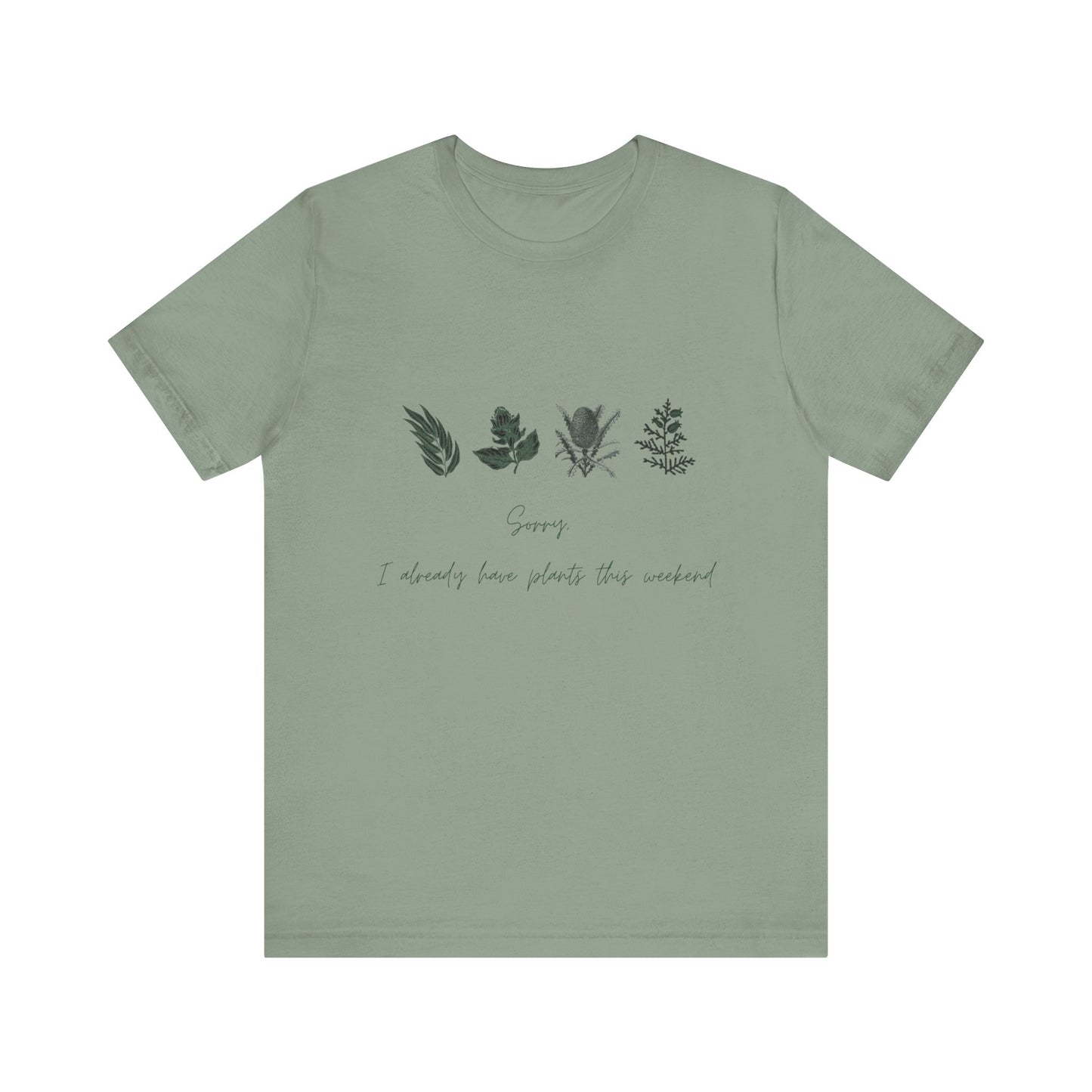 Sorry I Already Have Plants This Weekend T-Shirt – Plant Lover Funny Tee