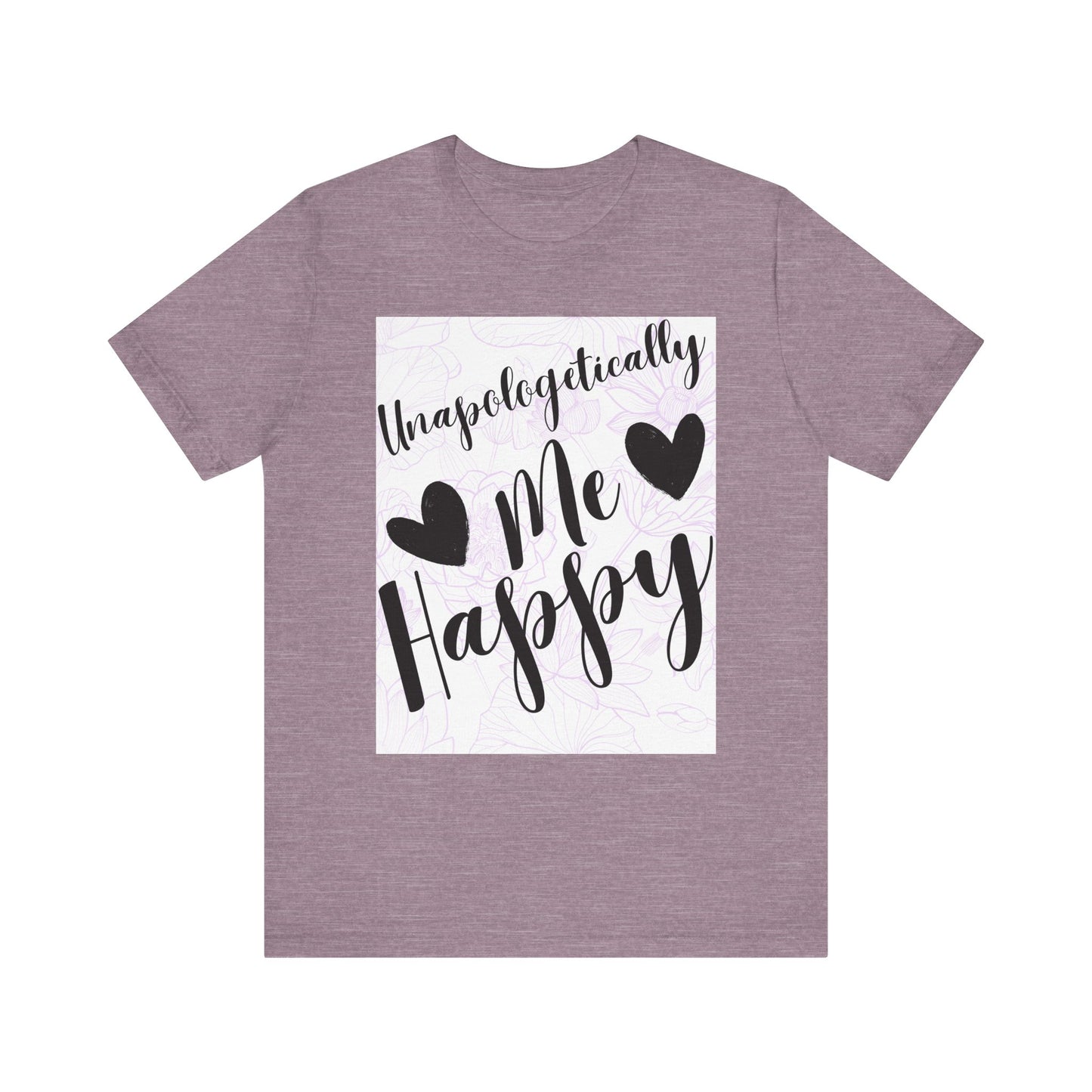 Unapologetically Me T-Shirt – Happy Self-Love Graphic Tee