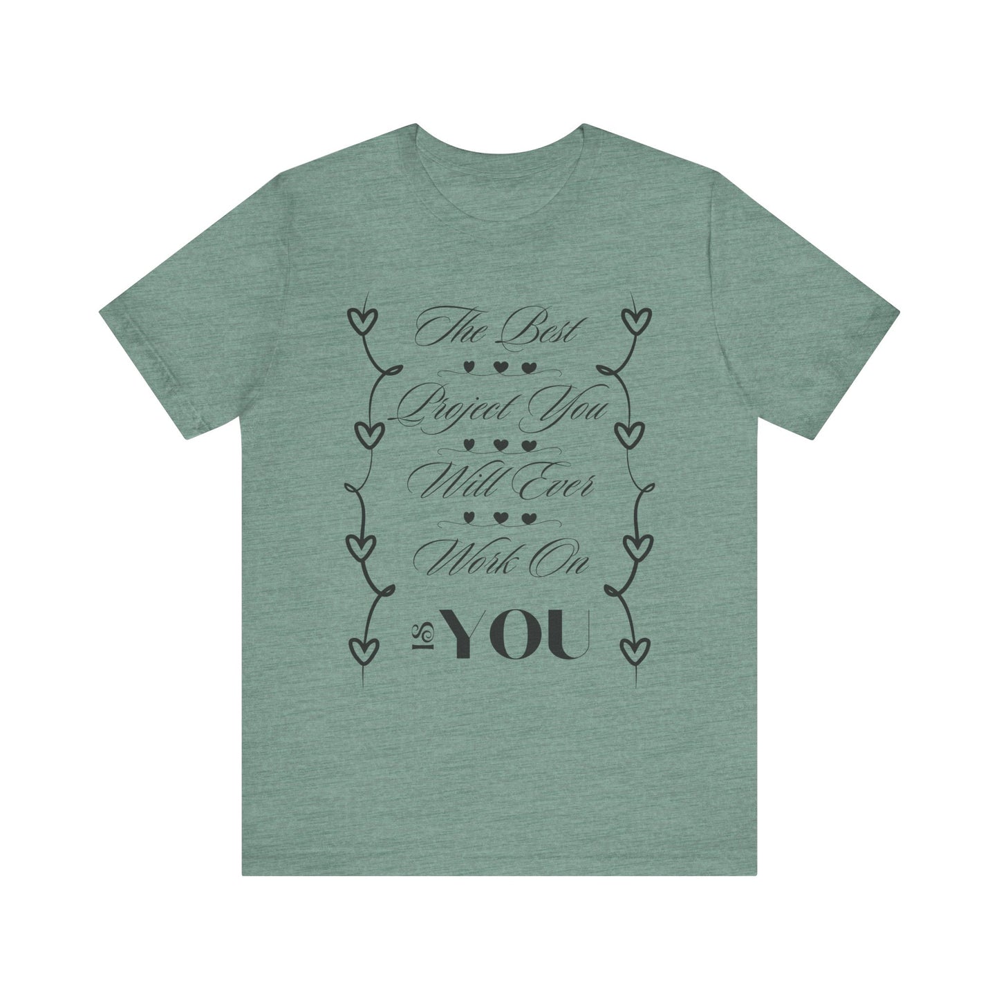 The Best Project Is You T-Shirt – Self-Love Motivation Tee