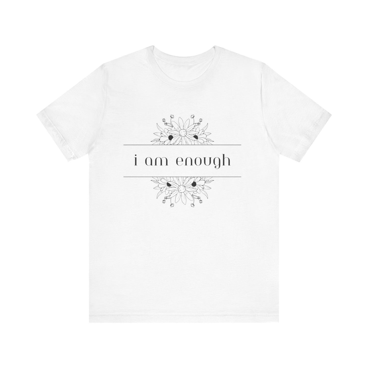 I Am Enough T-Shirt – Positive Affirmation Graphic Tee