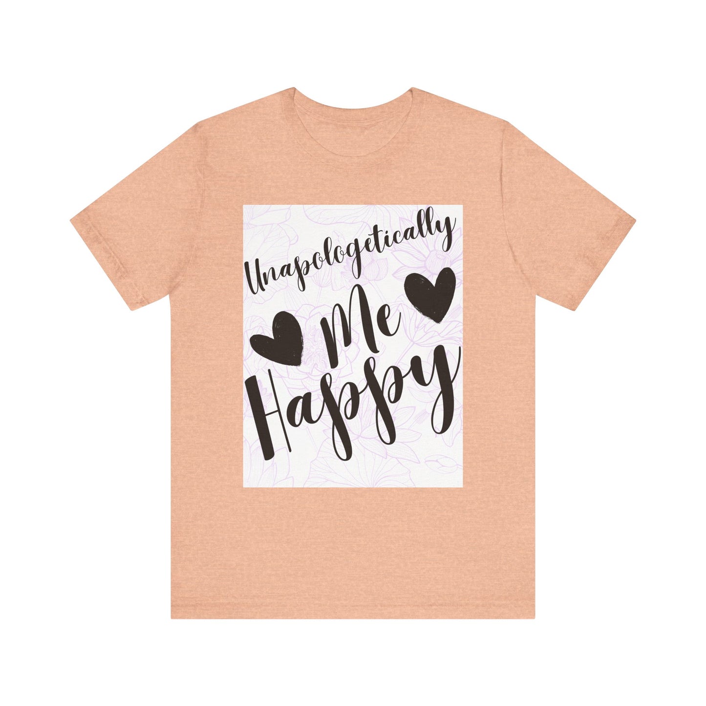 Unapologetically Me T-Shirt – Happy Self-Love Graphic Tee