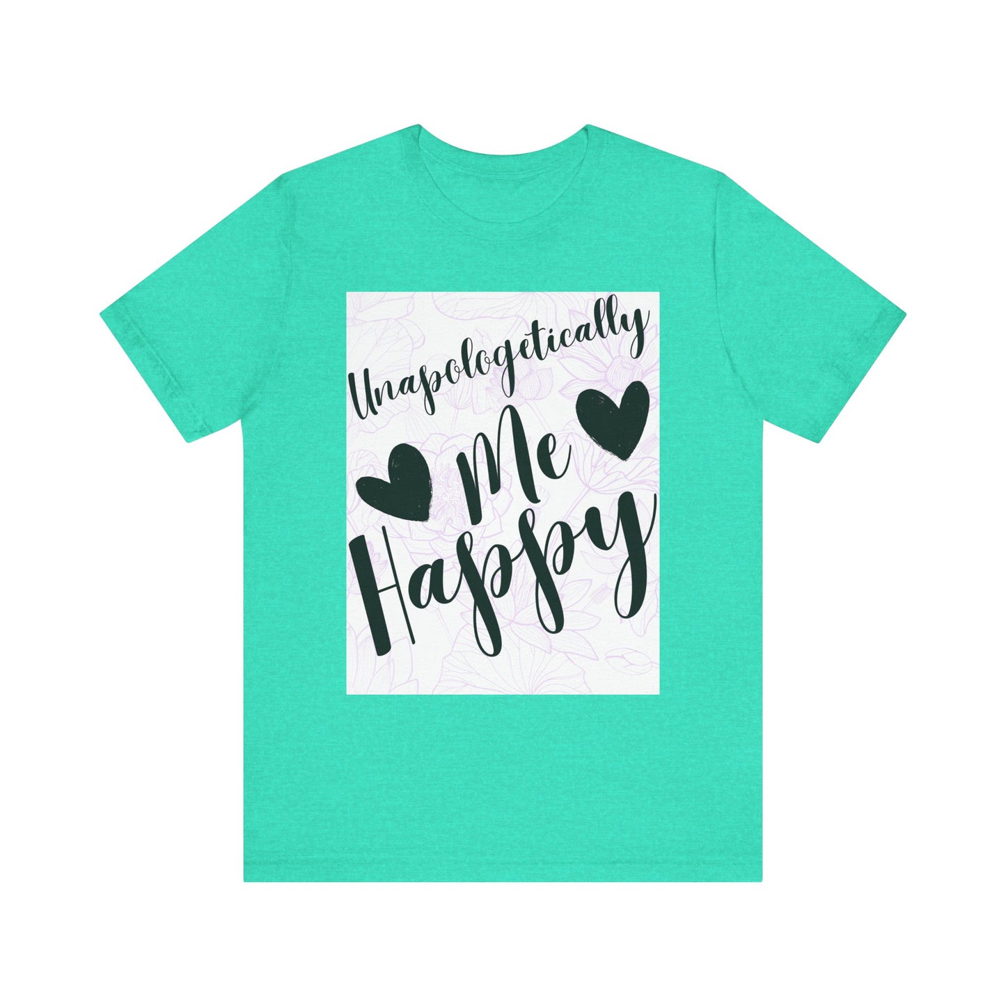 Unapologetically Me T-Shirt – Happy Self-Love Graphic Tee