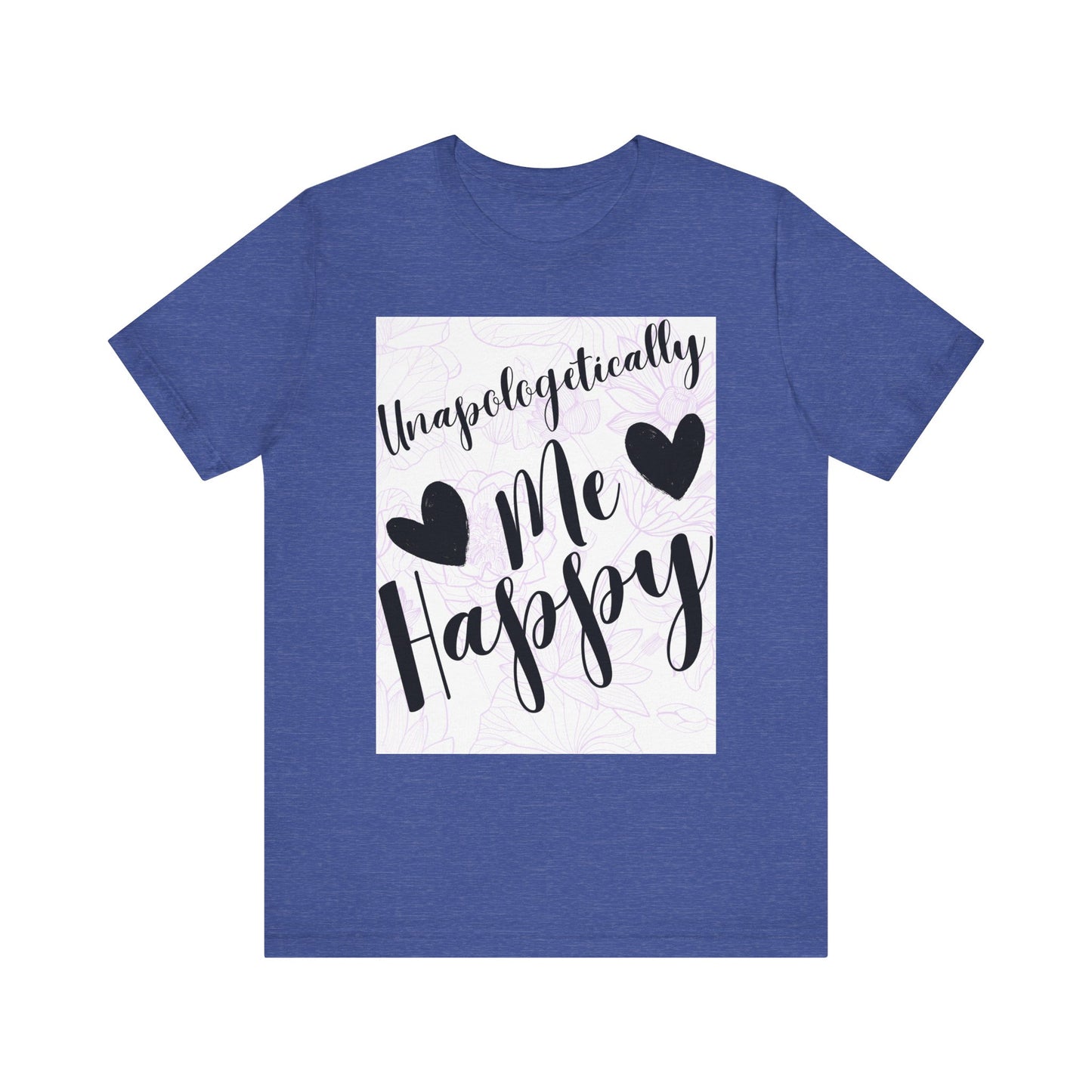 Unapologetically Me T-Shirt – Happy Self-Love Graphic Tee