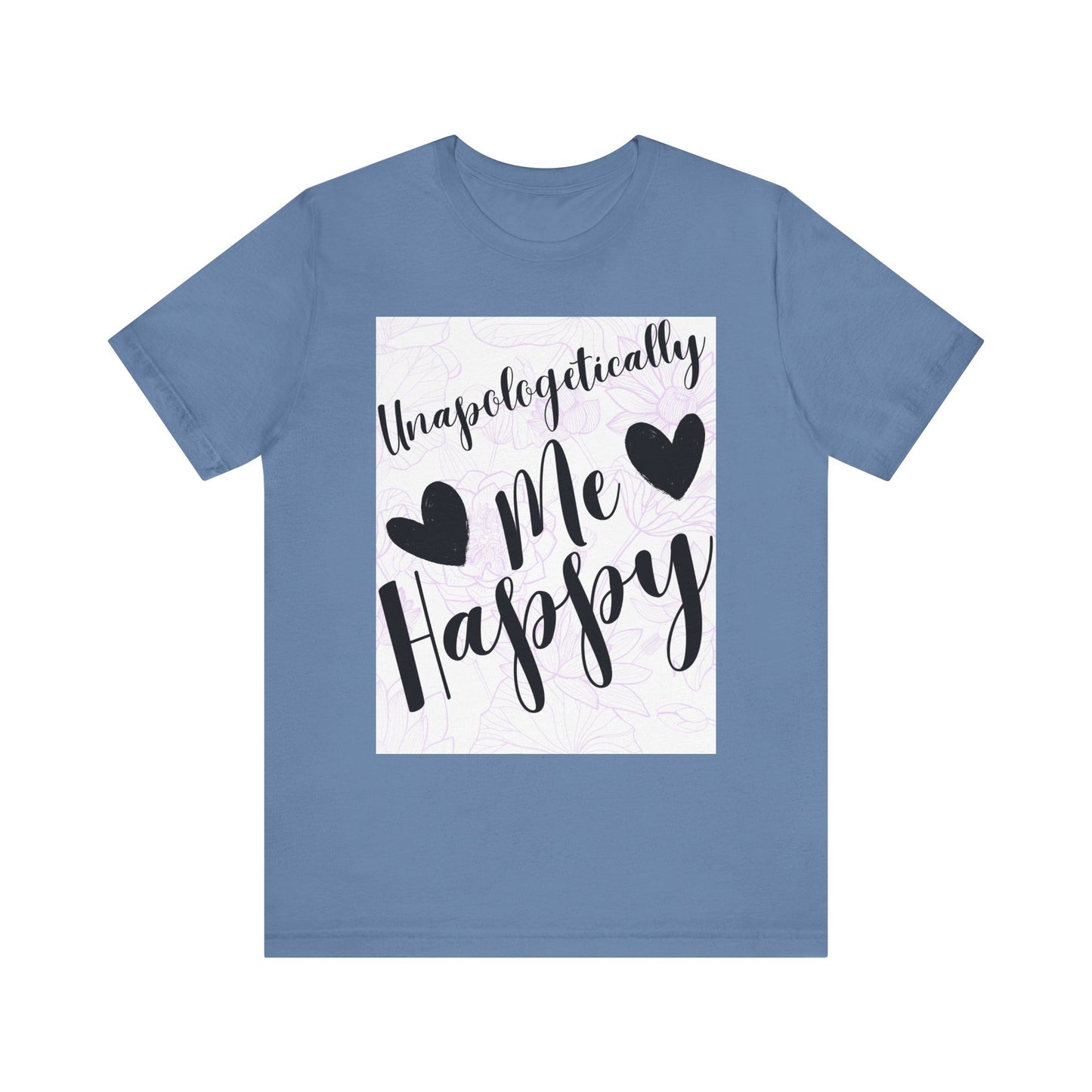 Unapologetically Me T-Shirt – Happy Self-Love Graphic Tee
