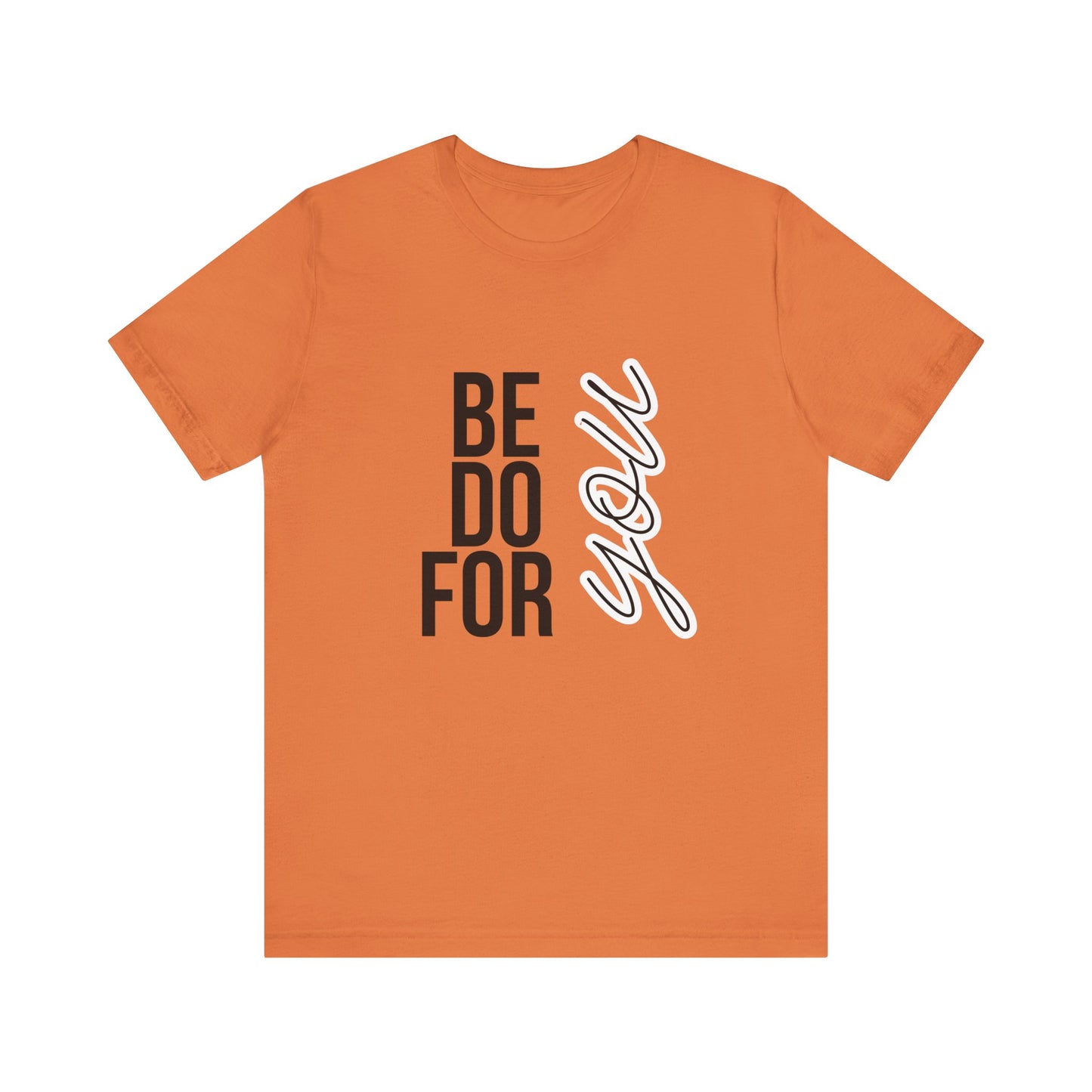 Be You Do You For You T-Shirt – Self-Love Affirmation Tee