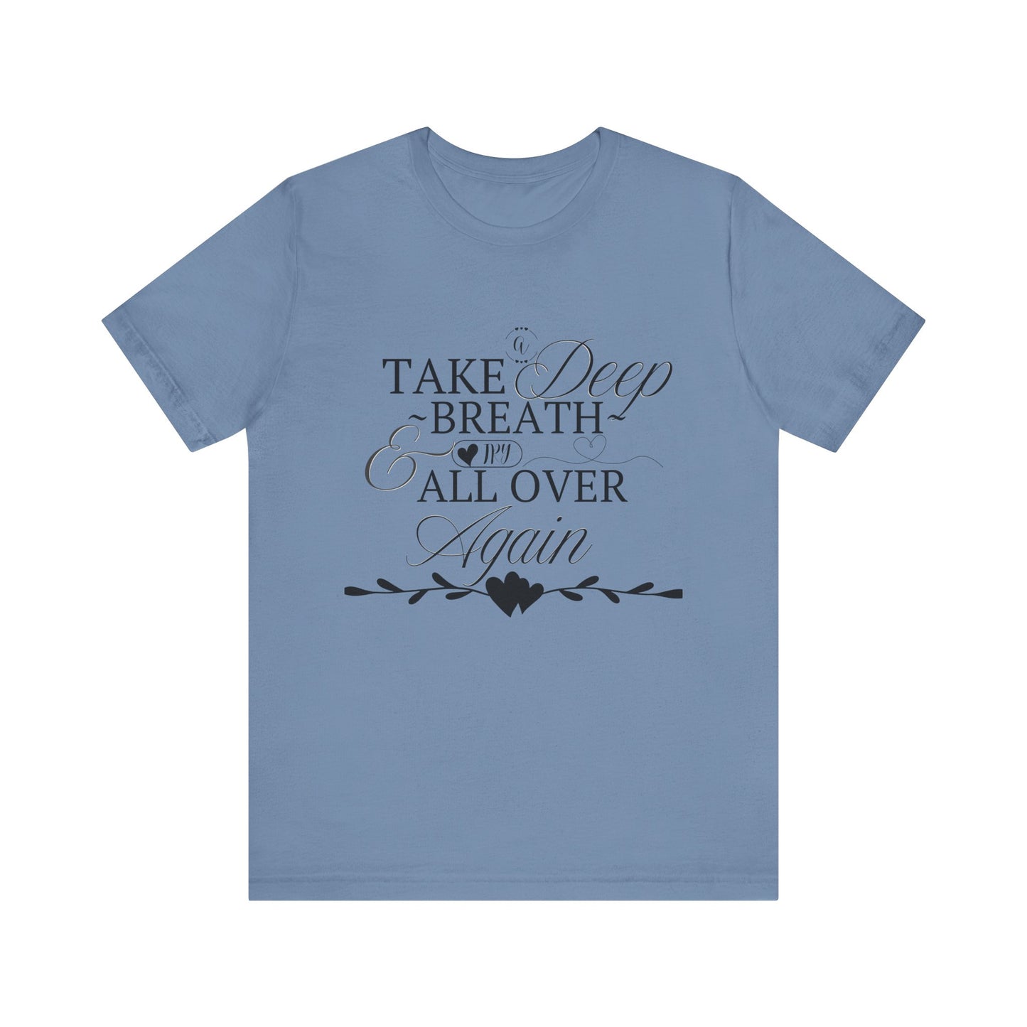 Take a Deep Breath T-Shirt – Mental Health Calm Tee