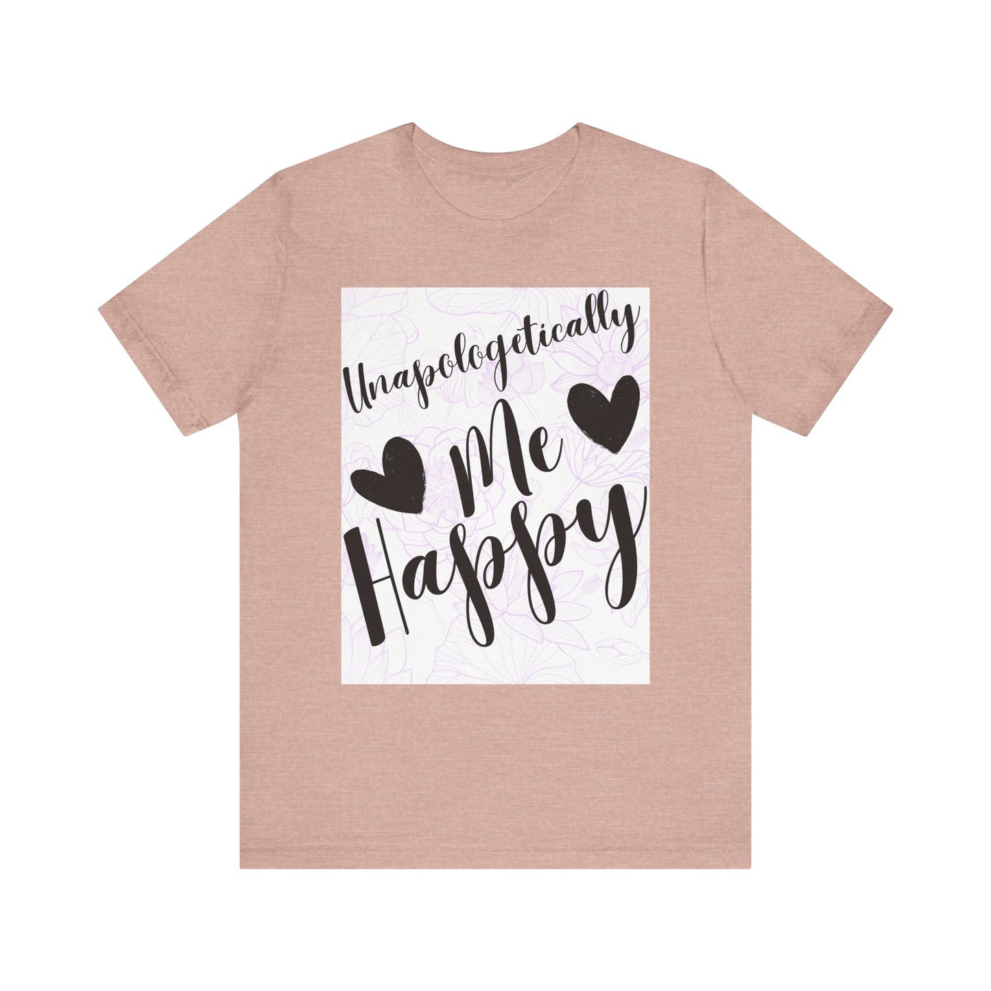 Unapologetically Me T-Shirt – Happy Self-Love Graphic Tee
