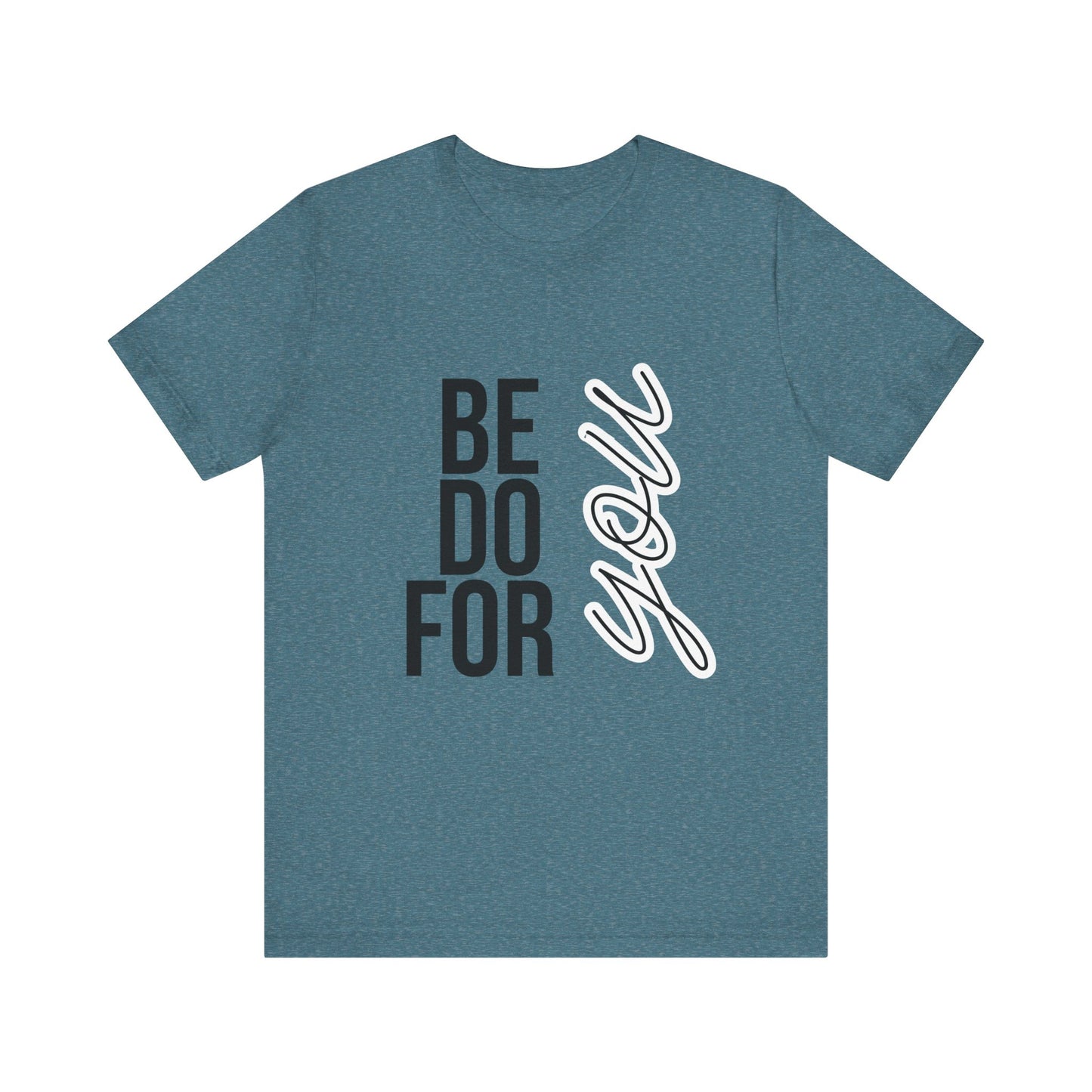 Be You Do You For You T-Shirt – Self-Love Affirmation Tee