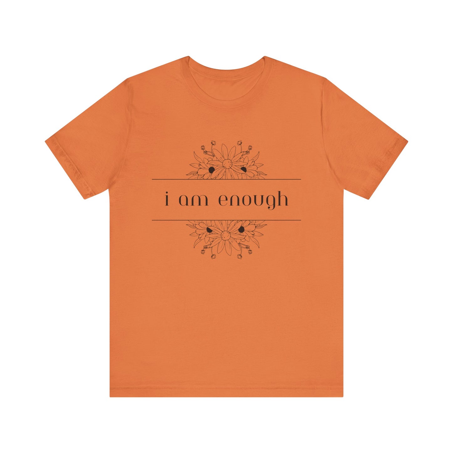 I Am Enough T-Shirt – Positive Affirmation Graphic Tee