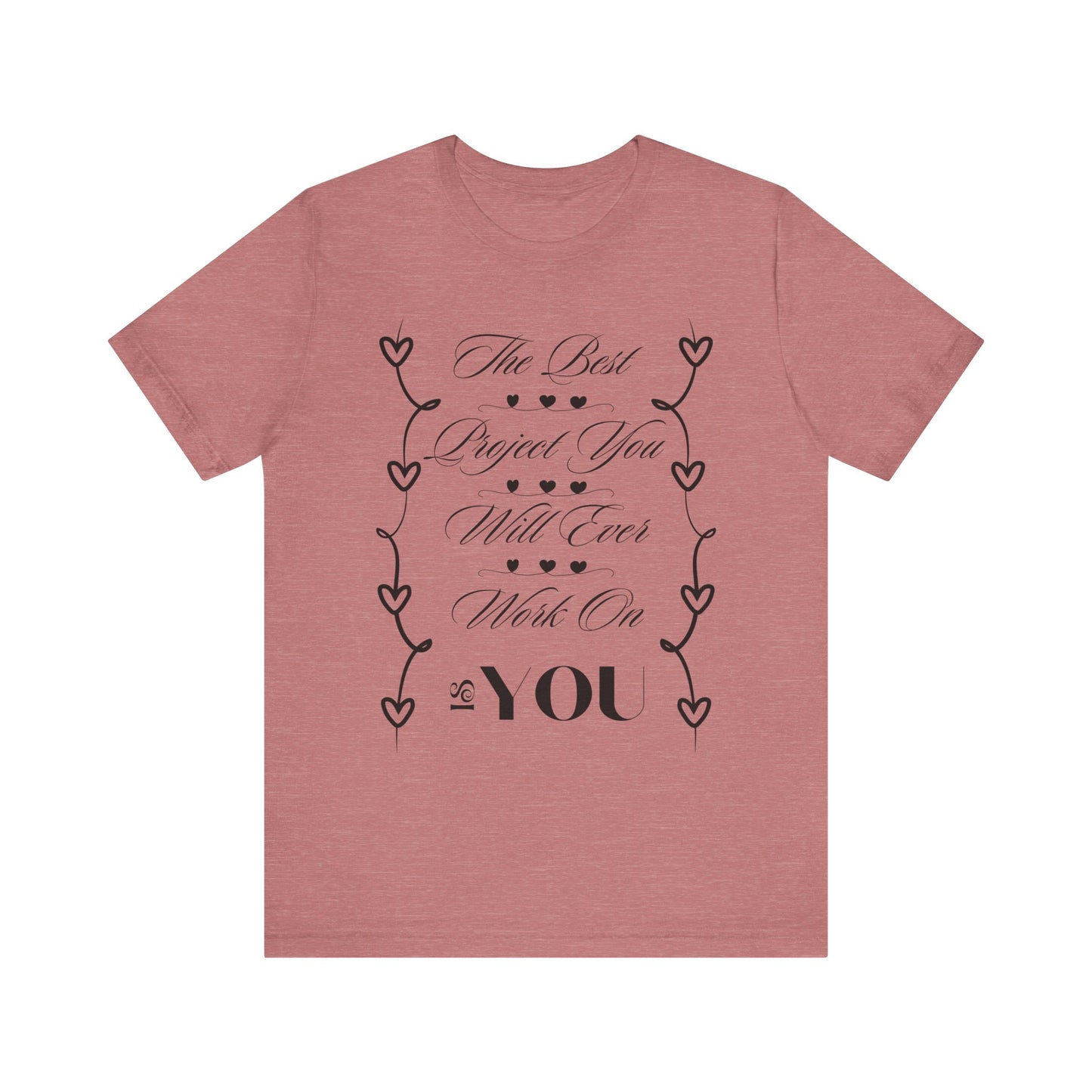 The Best Project Is You T-Shirt – Self-Love Motivation Tee