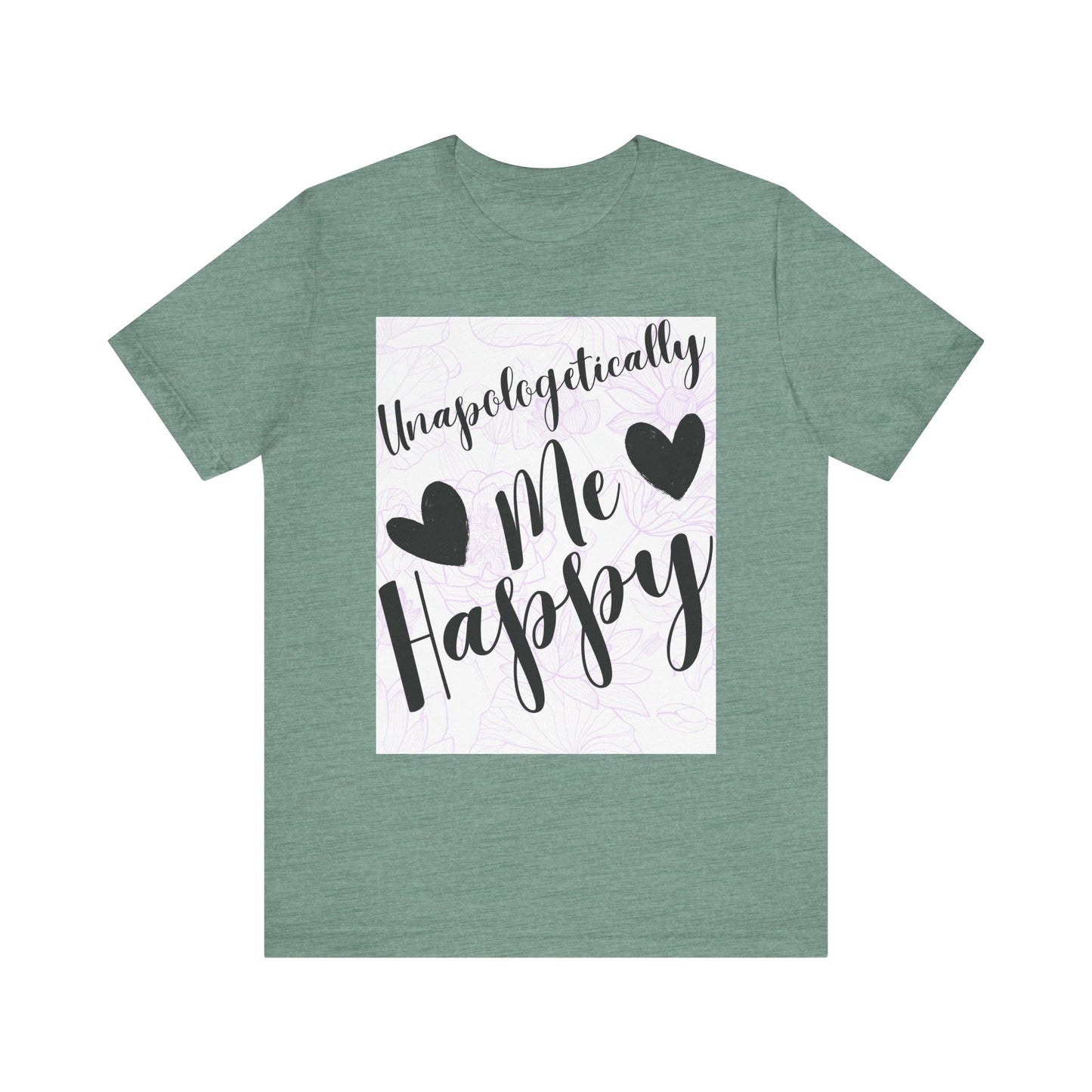 Unapologetically Me T-Shirt – Happy Self-Love Graphic Tee