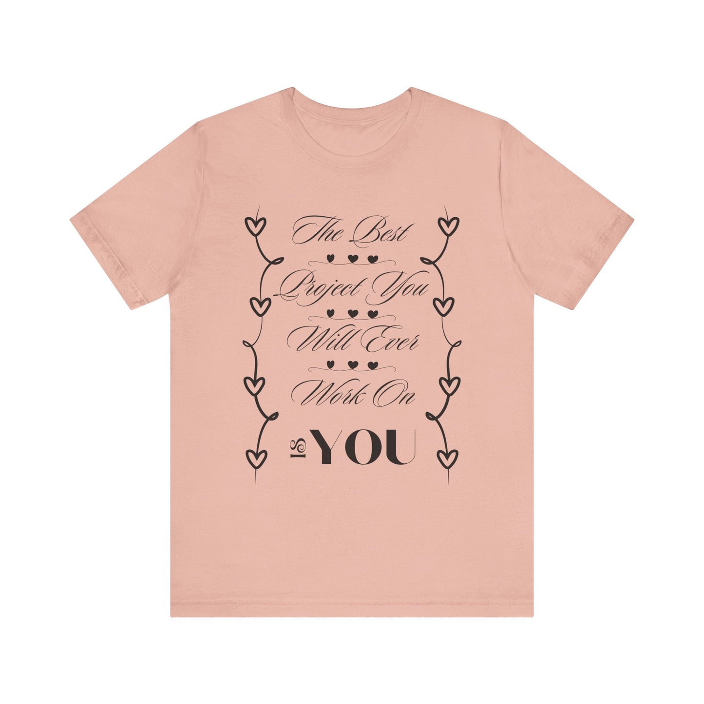The Best Project Is You T-Shirt – Self-Love Motivation Tee