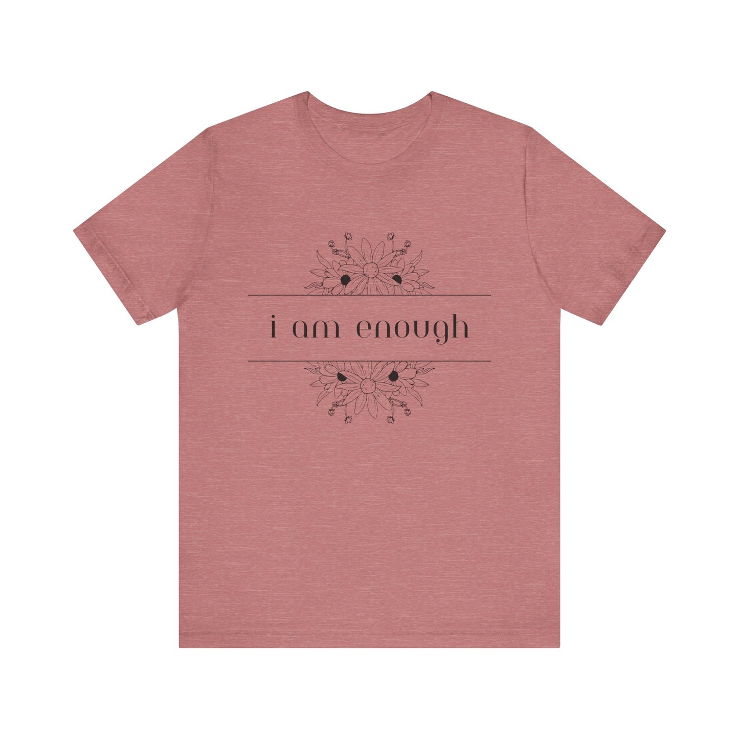I Am Enough T-Shirt – Positive Affirmation Graphic Tee