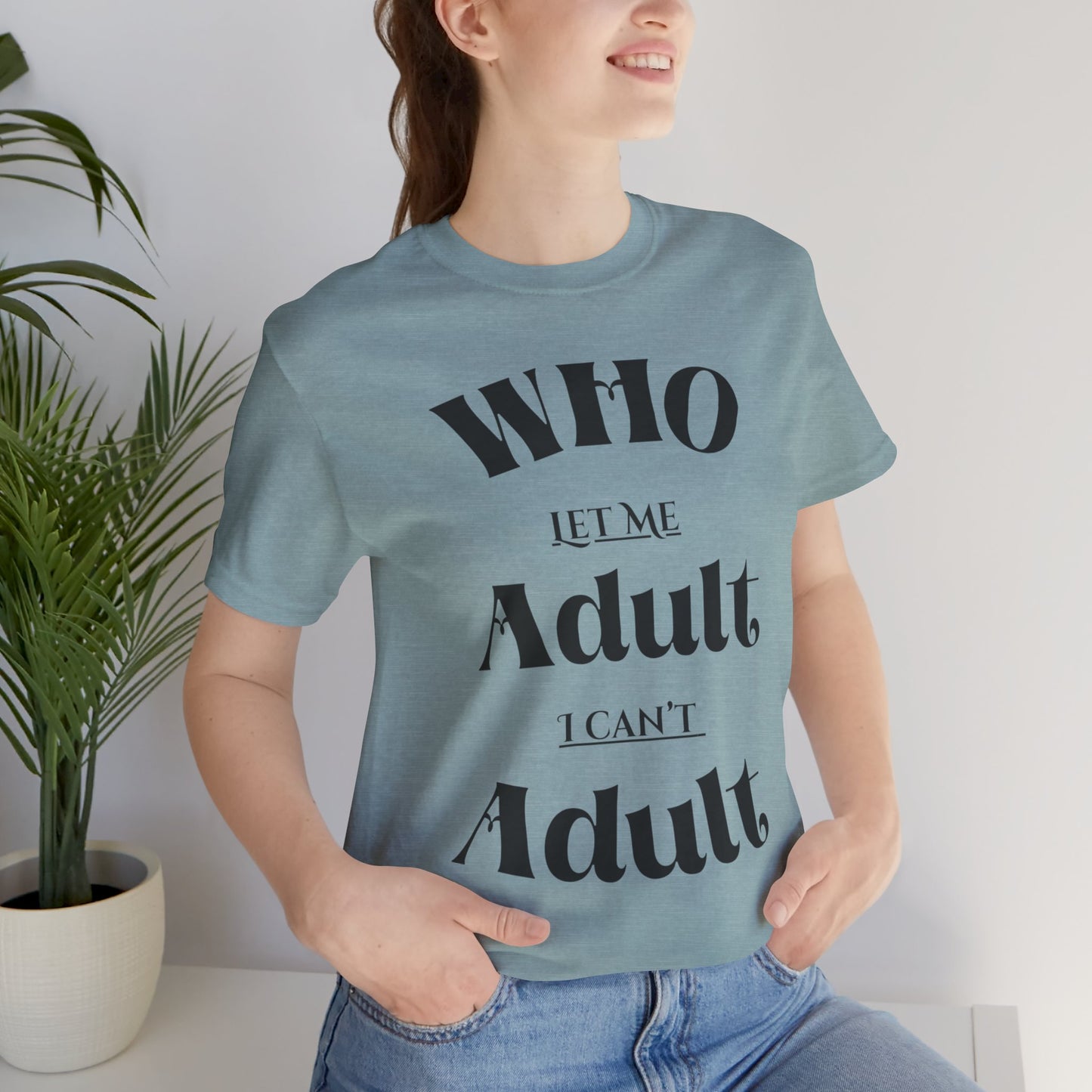 Who let me adult?