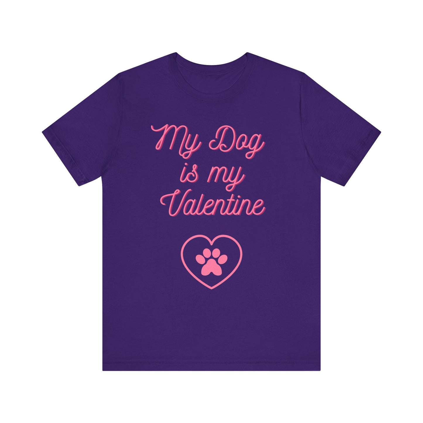 My Dog Is My Valentine T-Shirt – Funny Pet Lover Tee