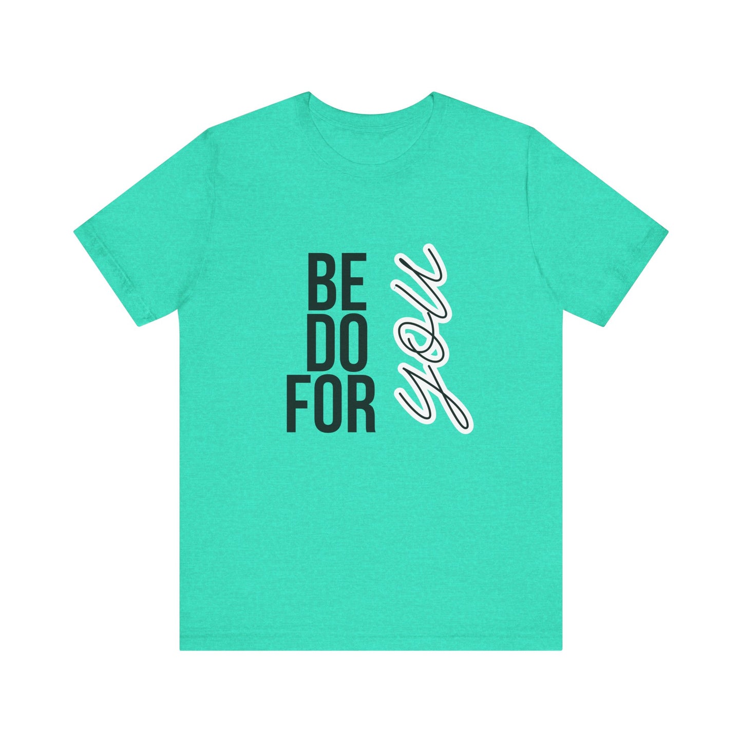 Be You Do You For You T-Shirt – Self-Love Affirmation Tee