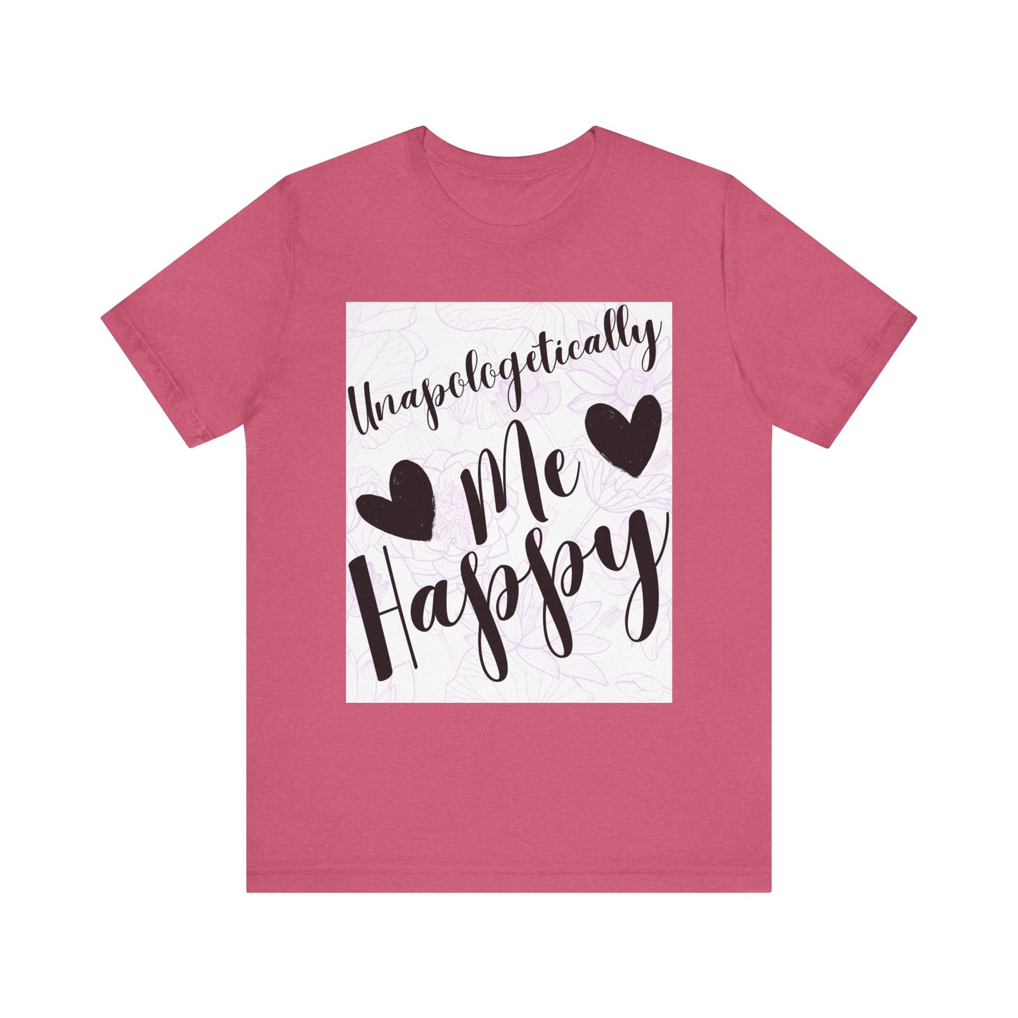 Unapologetically Me T-Shirt – Happy Self-Love Graphic Tee